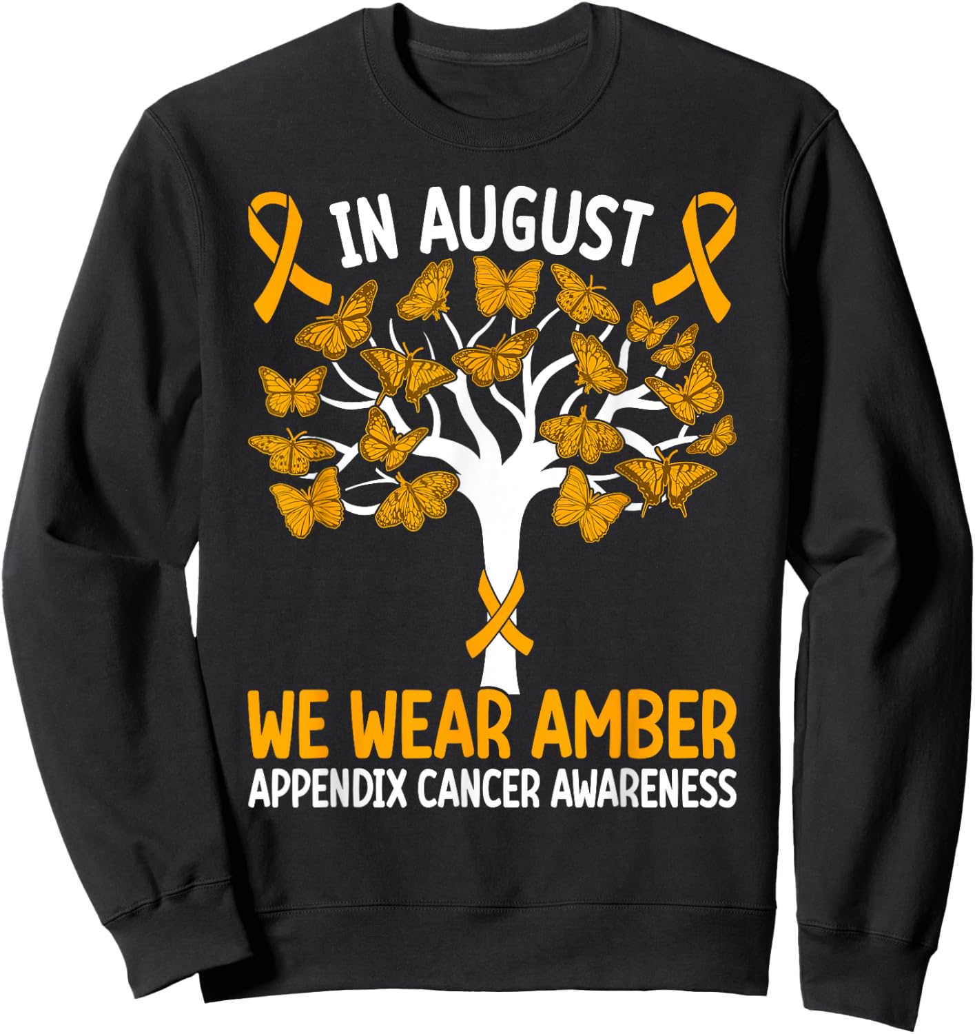 In August we wear amber Appendix Cancer Awareness Sweatshirt - Sweatshirt | Black