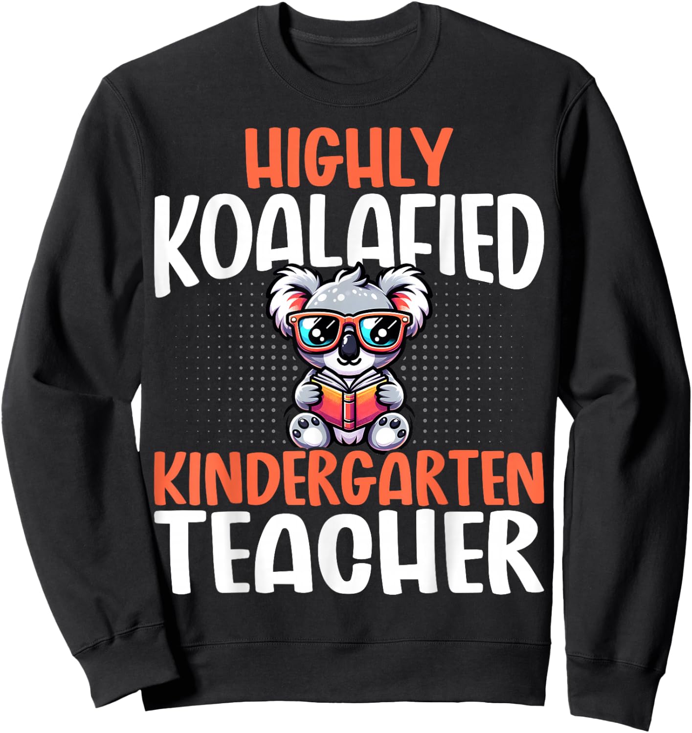 Koala Lover Teacher Pun Gifts Koalafied Kindergarten Teacher Sweatshirt - Sweatshirt | Black