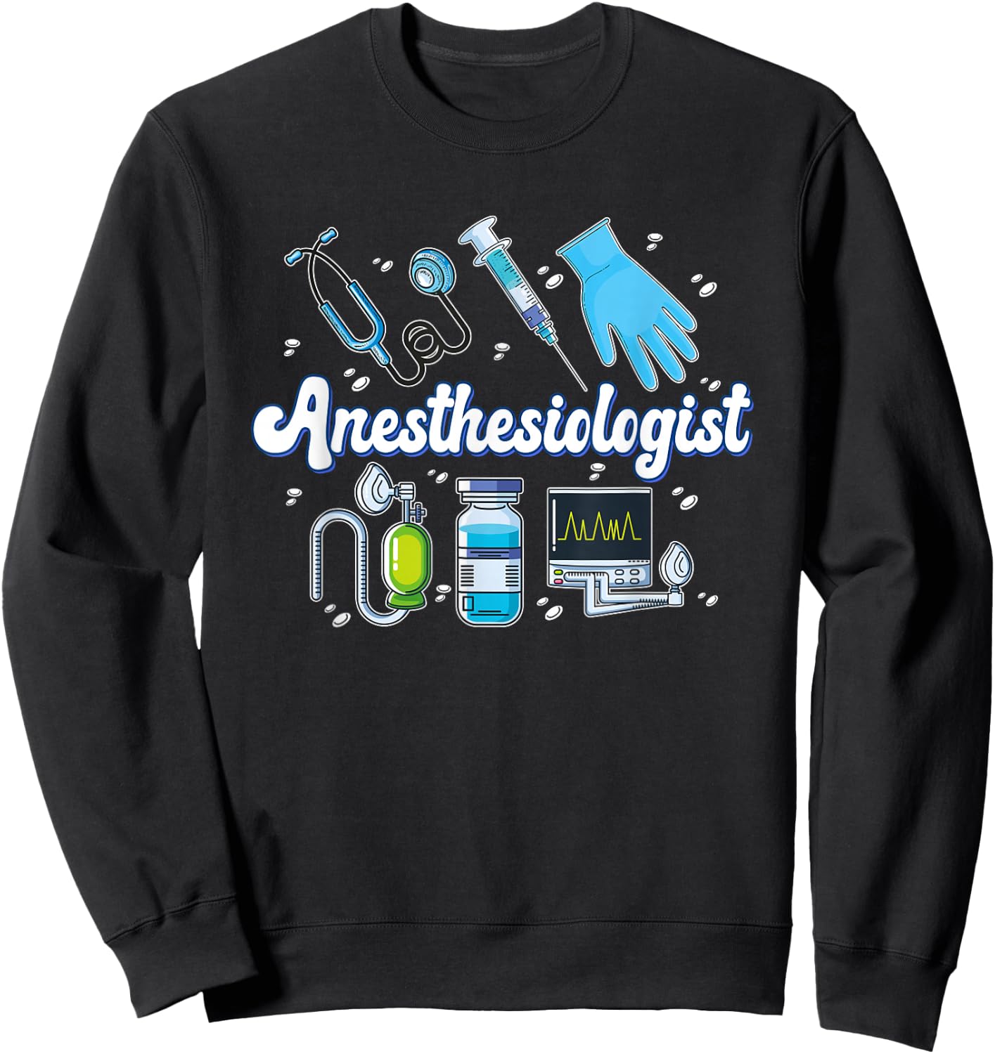 Anesthesiologist Anesthesiology Best Anesthesiologists Sweatshirt - Sweatshirt | Black