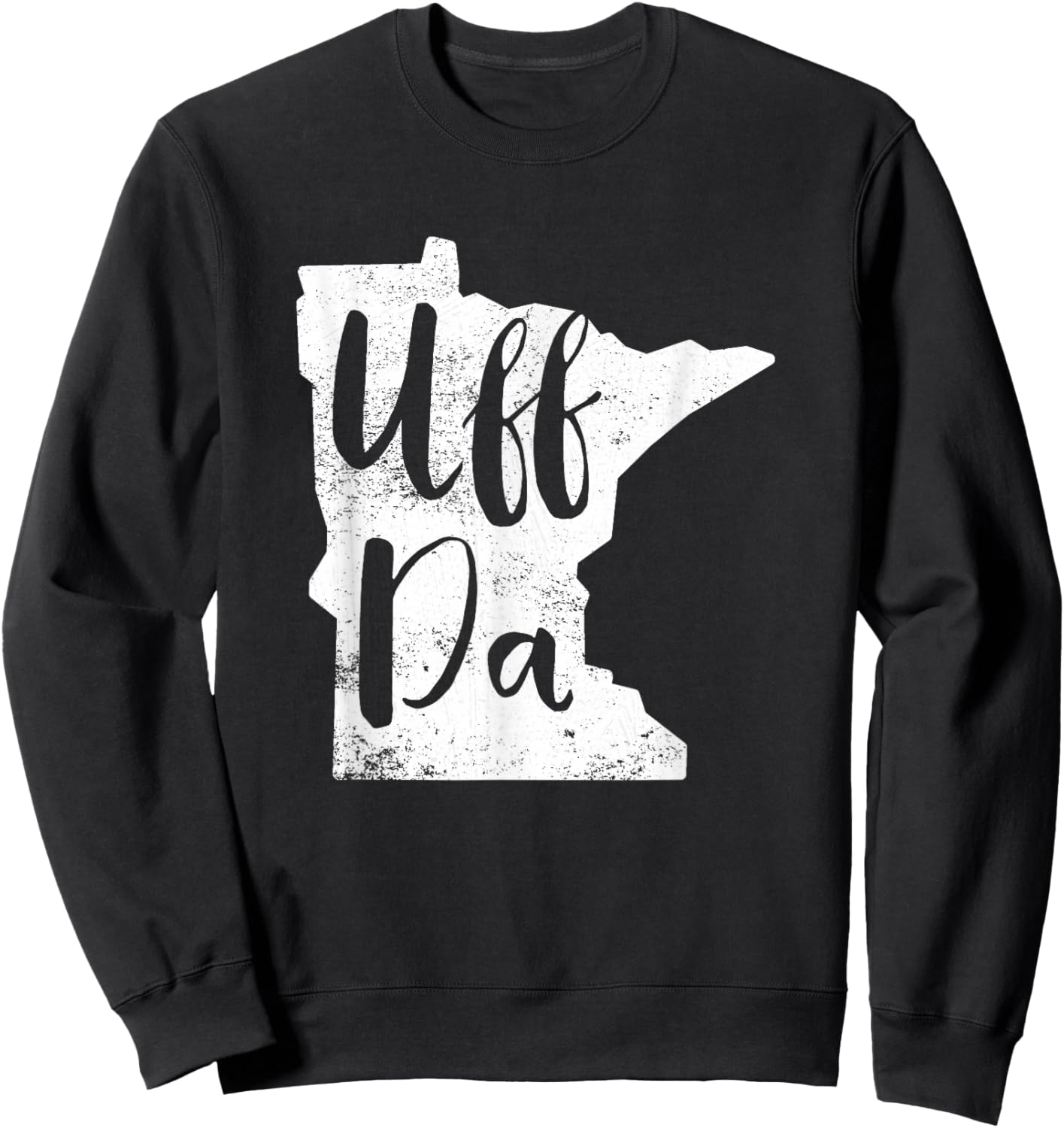 Uff Da Minnesota Map Funny Distressed Sweatshirt - Sweatshirt | Black