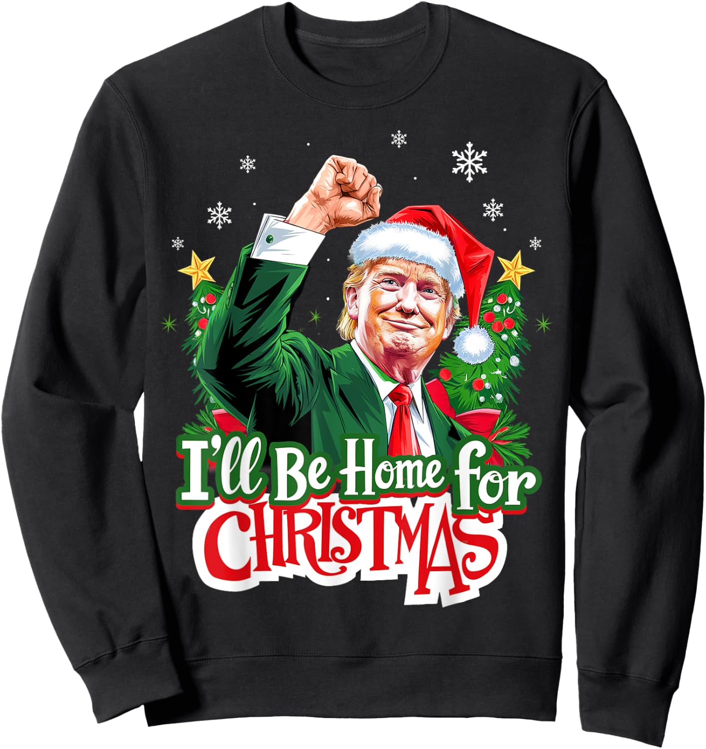 I'll Be Home For Christmas Funny Trump Santa 2024 Christmas Sweatshirt - Sweatshirt | Black
