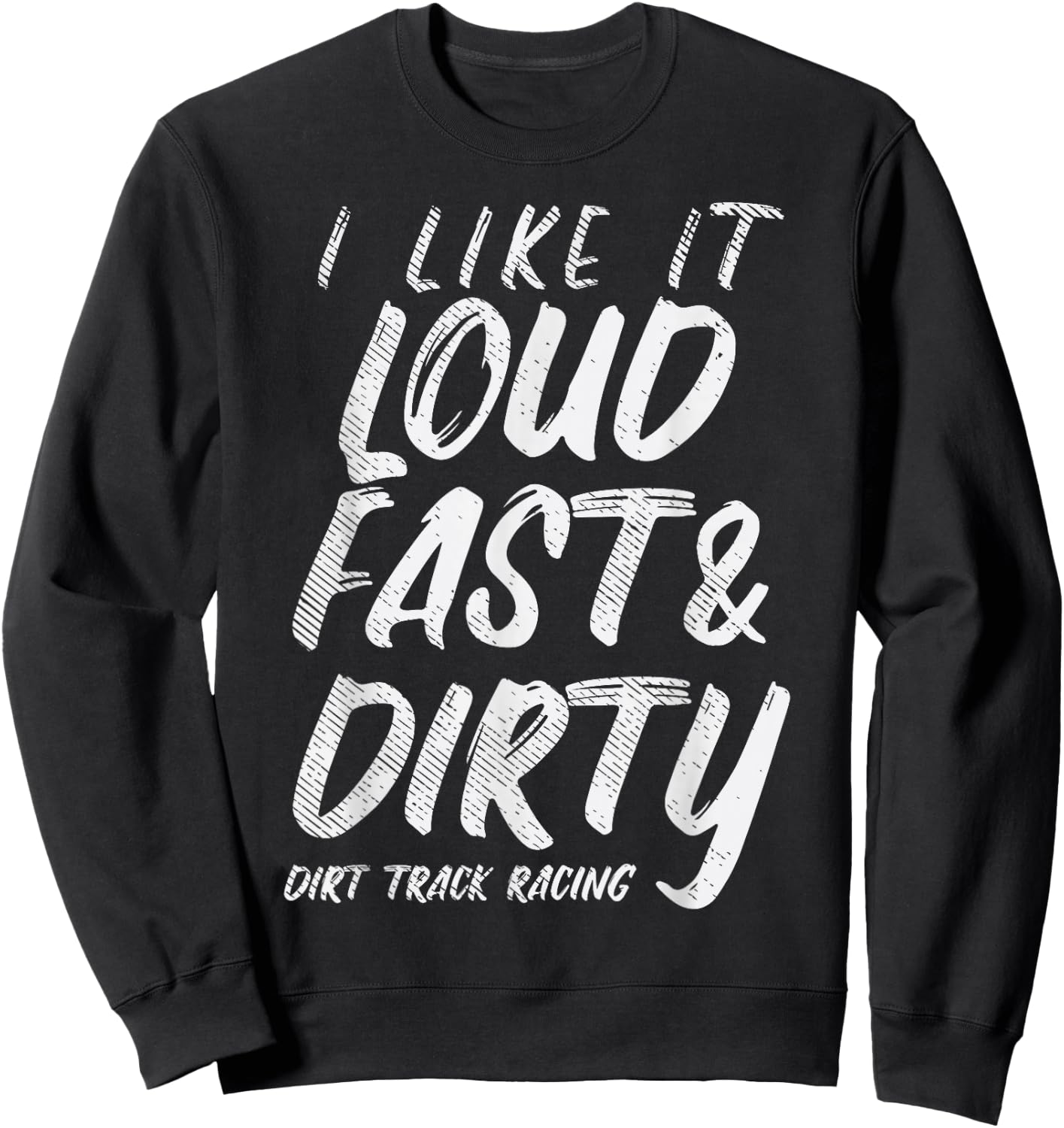 Loud Fast Dirty Dirt Track Racing Funny Motocross Bike Gift Sweatshirt - Sweatshirt | Black