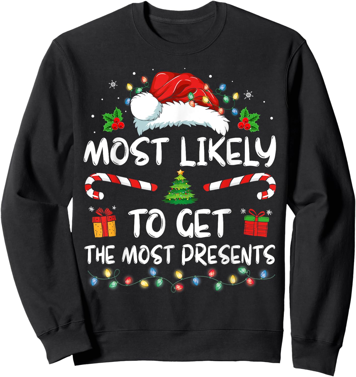 Most Likely To Get The Most Present Family Christmas Funny Sweatshirt - Sweatshirt | Black