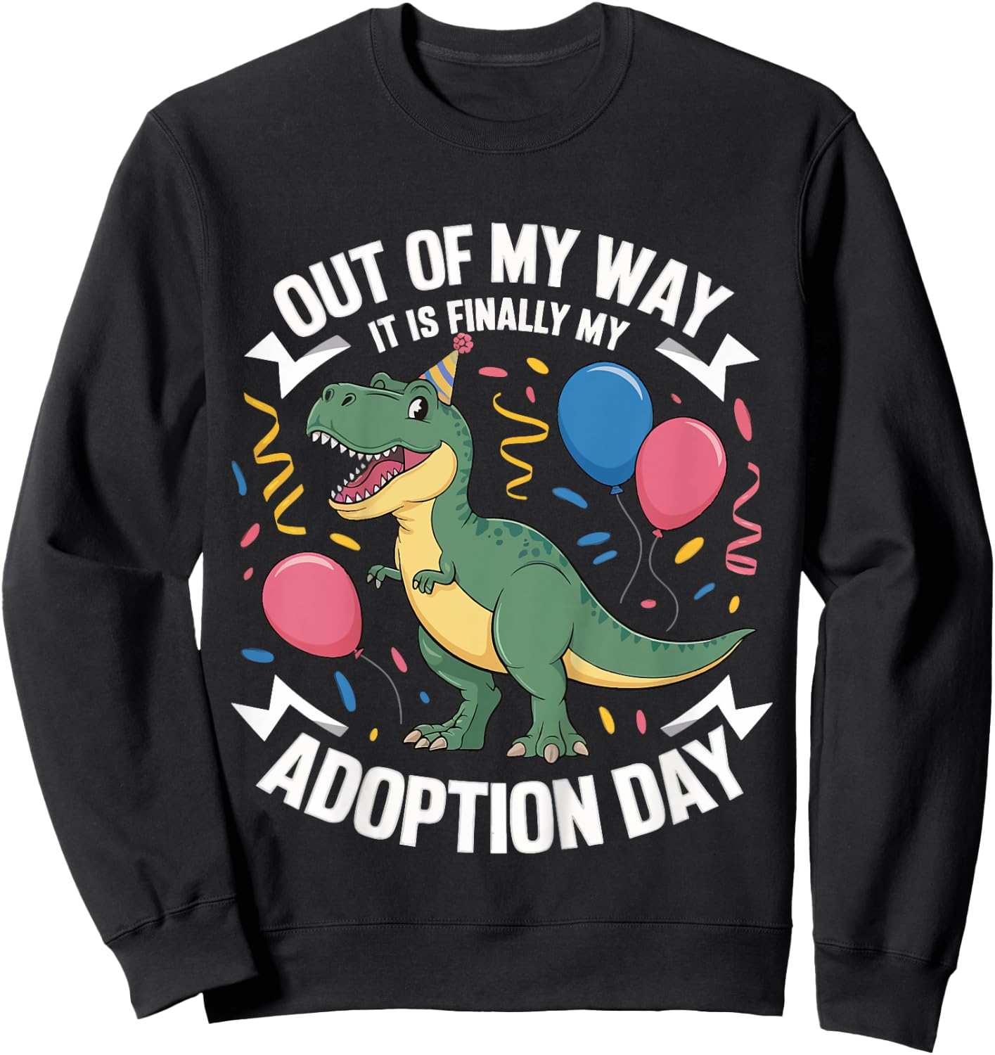 Out Of My Way It Is Finally My Adoption Day Sweatshirt - Sweatshirt | Black