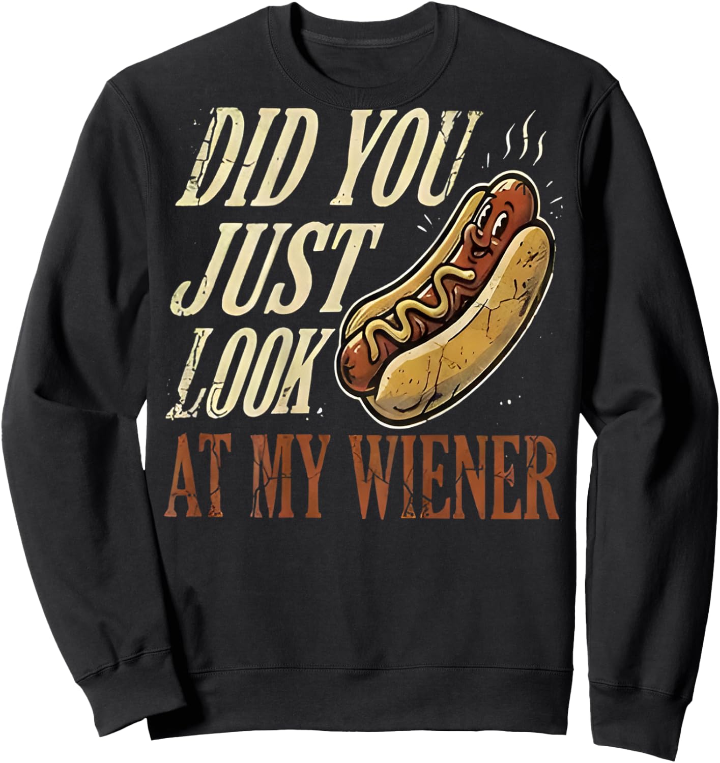 On Back Did You Just Look At My Wiener Funny Hotdog Lover Sweatshirt - Sweatshirt | Black