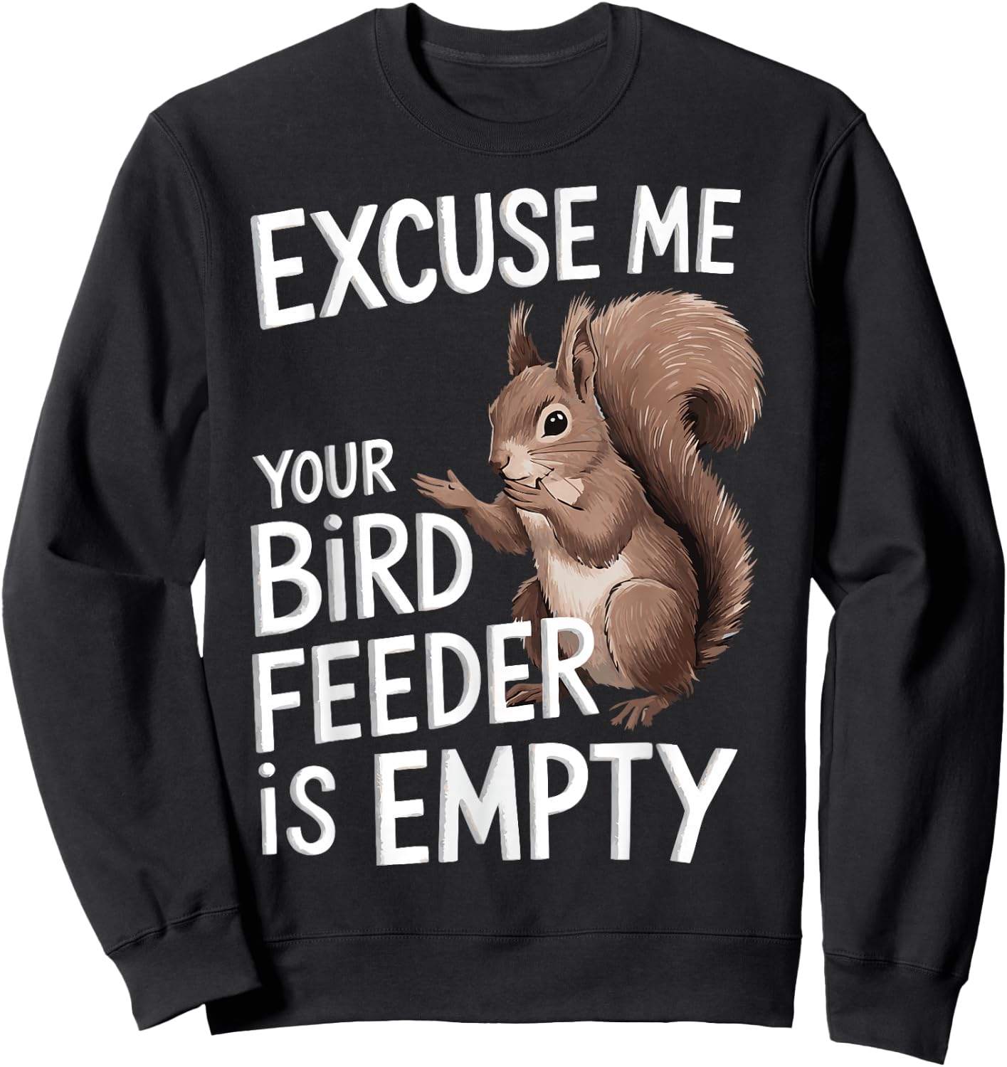 Excuse Me Is Your Bird Feeder Empty Sweatshirt - Sweatshirt | Black
