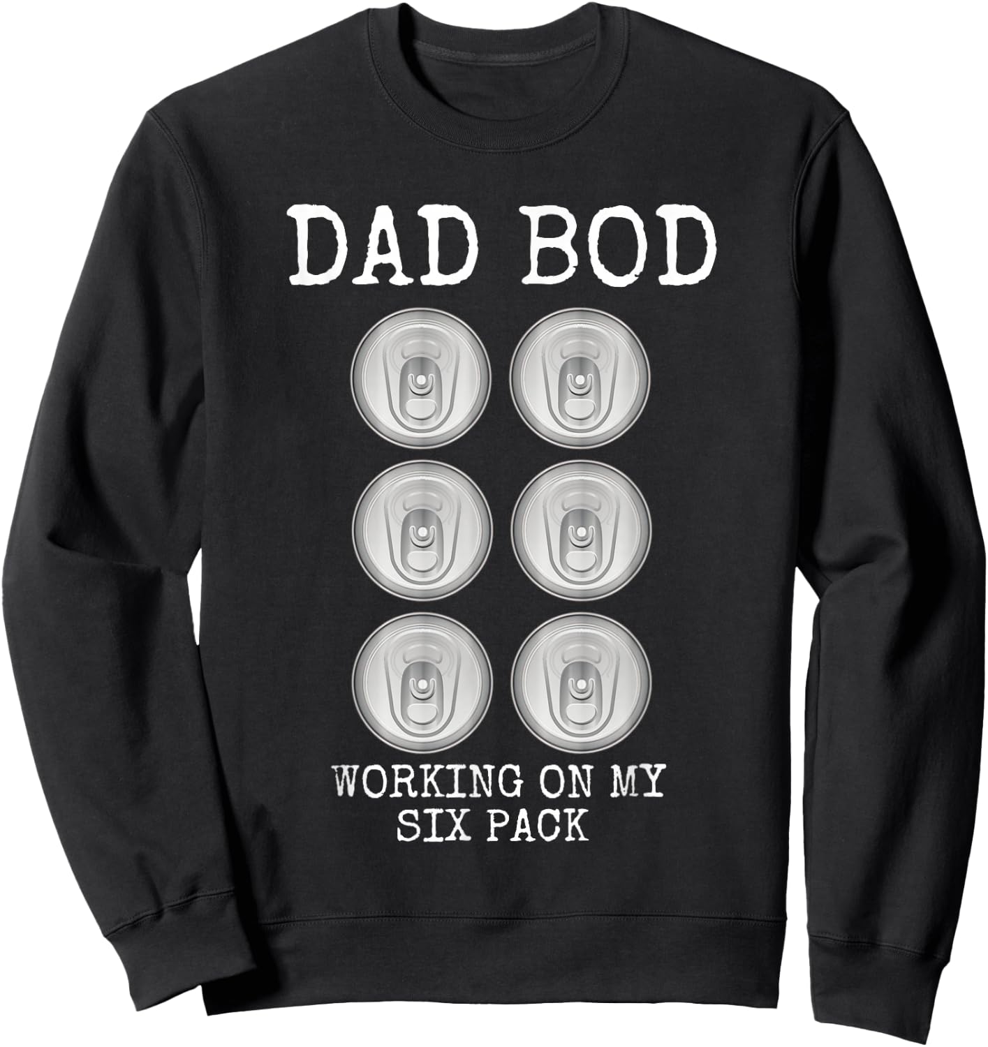 Dad Bod Working On My Six Pack Funny Beer Father's Day Gift Sweatshirt - Sweatshirt | Black