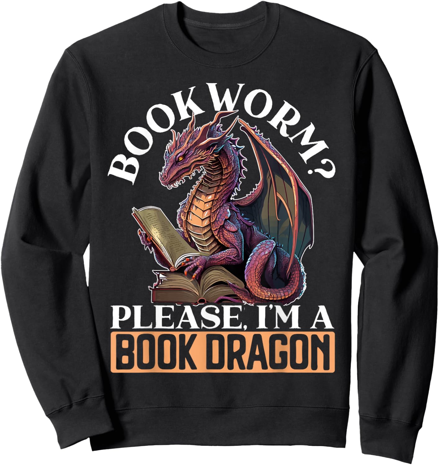 Bookworm Please I'm A Book Dragon Myth Dragon Lover Sweatshirt - Sweatshirt | Black