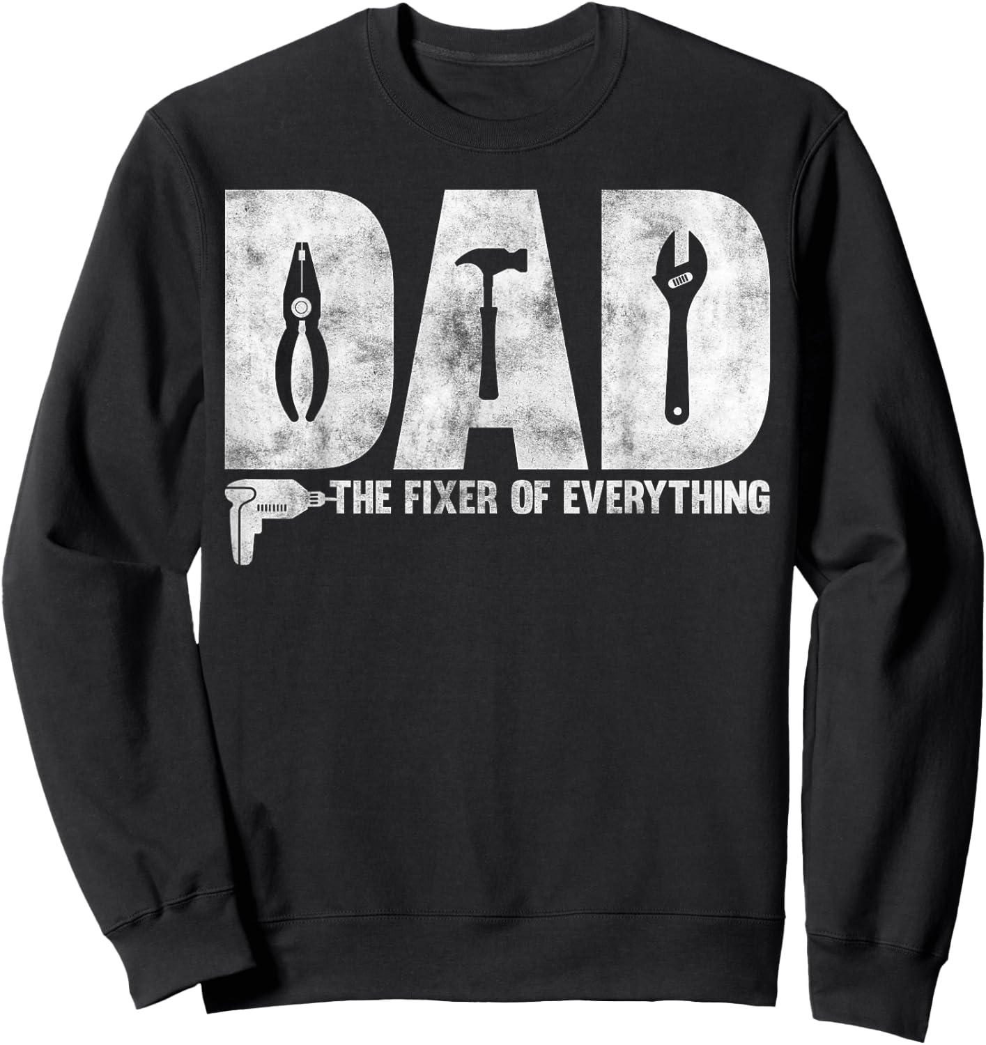 Dad The Fixer Of Everything - Funny Father's Day Dads Saying Sweatshirt - Sweatshirt | Black