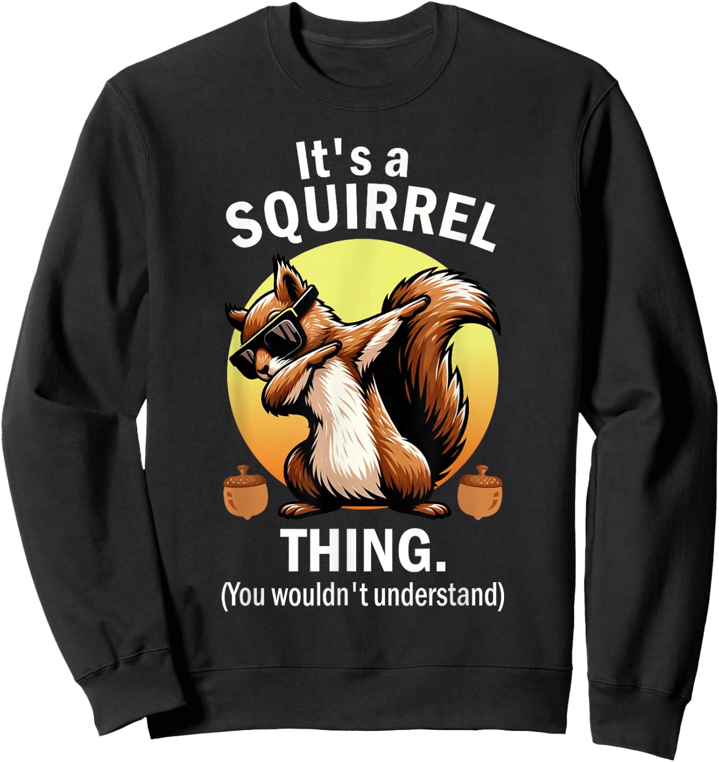 It's A Squirrel Thing Sweatshirt - Sweatshirt | Black