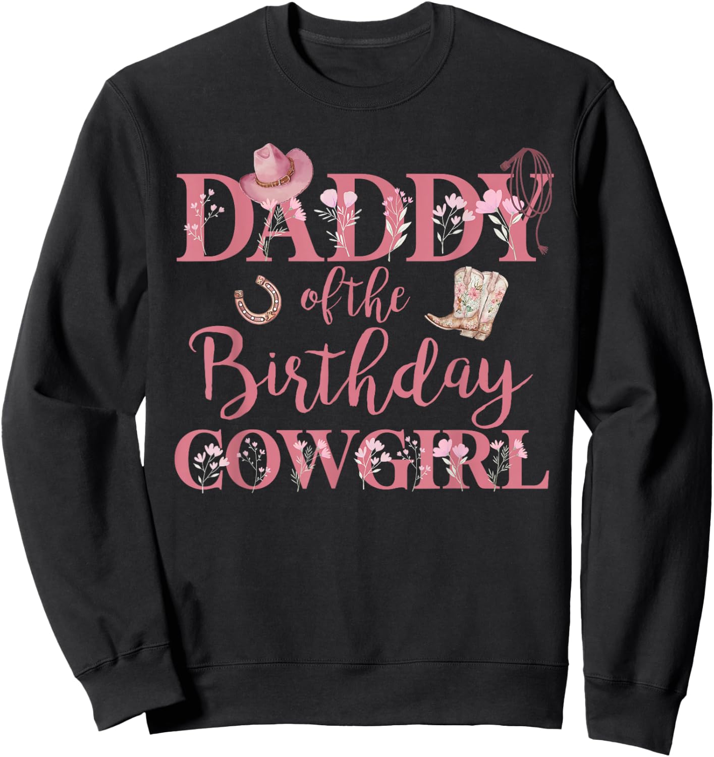 Daddy of The Birthday Cowgirl Rodeo Party 1st B-day Girl Sweatshirt - Sweatshirt | Black