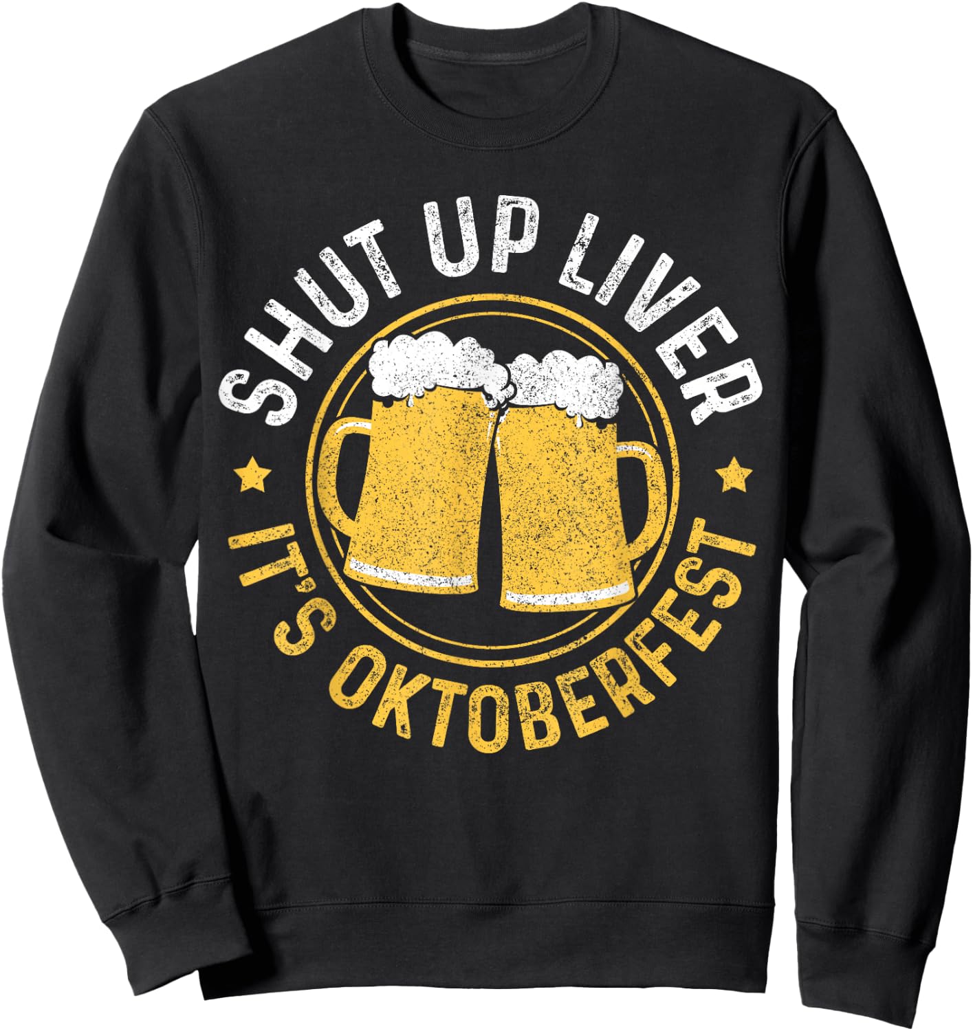 Shut Up Liver It's Oktoberfest Party German Bavarian Funny Sweatshirt - Sweatshirt | Black