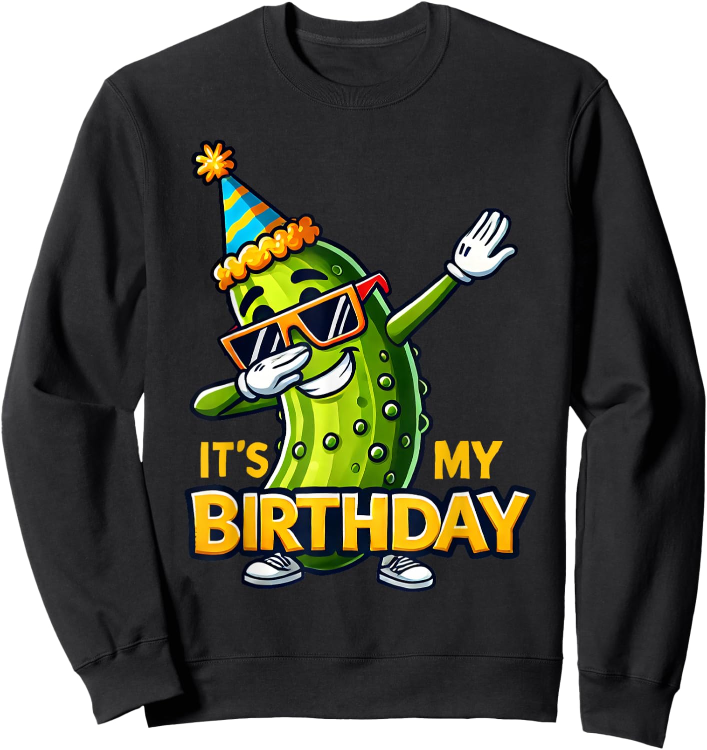 Cucumber Funny Dabbing Pickle Its My Birthday Men Women Kids Sweatshirt - Sweatshirt | Black