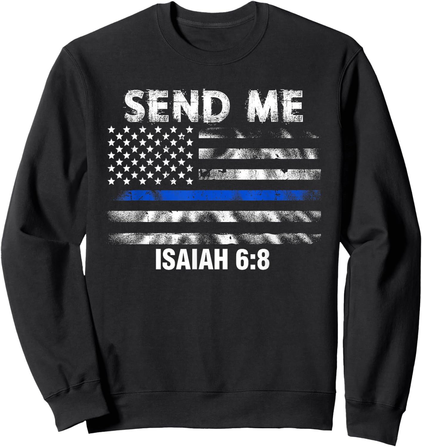 Back the Blue - Thin Blue Line - Police Send Me Bible Verse Sweatshirt - Sweatshirt | Black