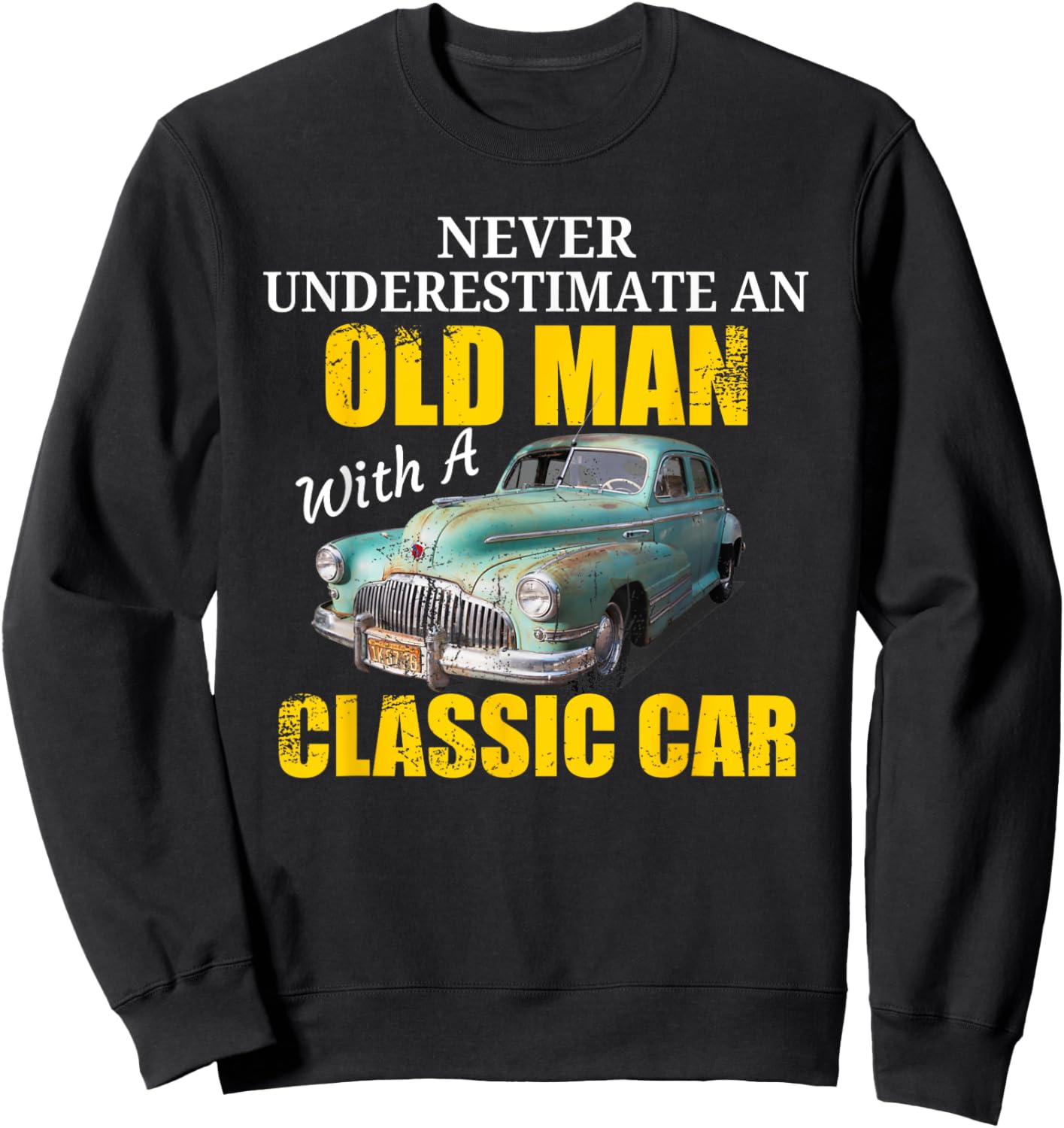 CLASSIC CAR T Shirt Old Man Vintage Car Shirts Sweatshirt - Sweatshirt | Black