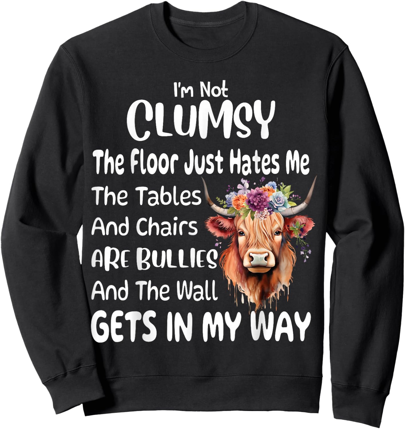 Funny Cow I'm Not Clumsy The Floor Just Hates Me The Table Sweatshirt - Sweatshirt | Black