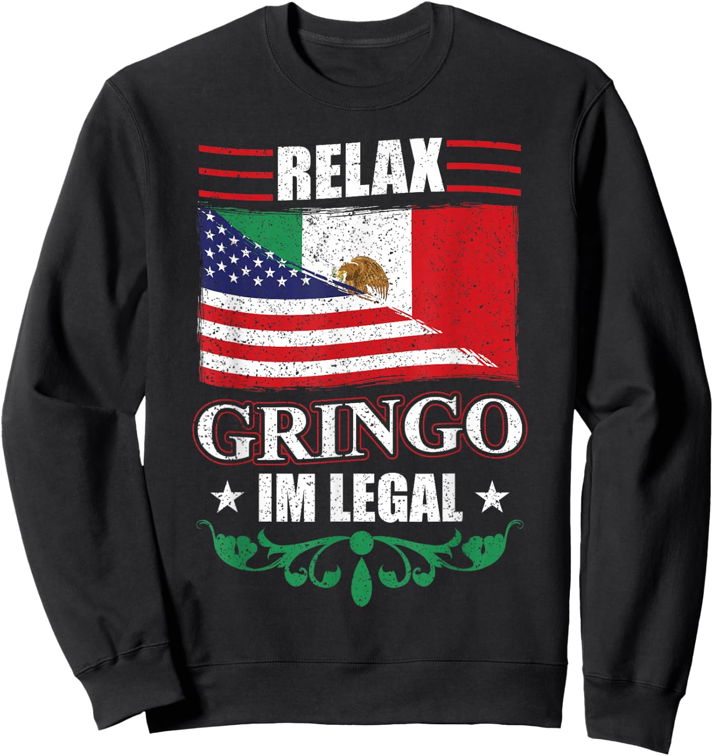 Relax Gringo Im Legal - Mexican Independence Day Sweatshirt - Sweatshirt | Black