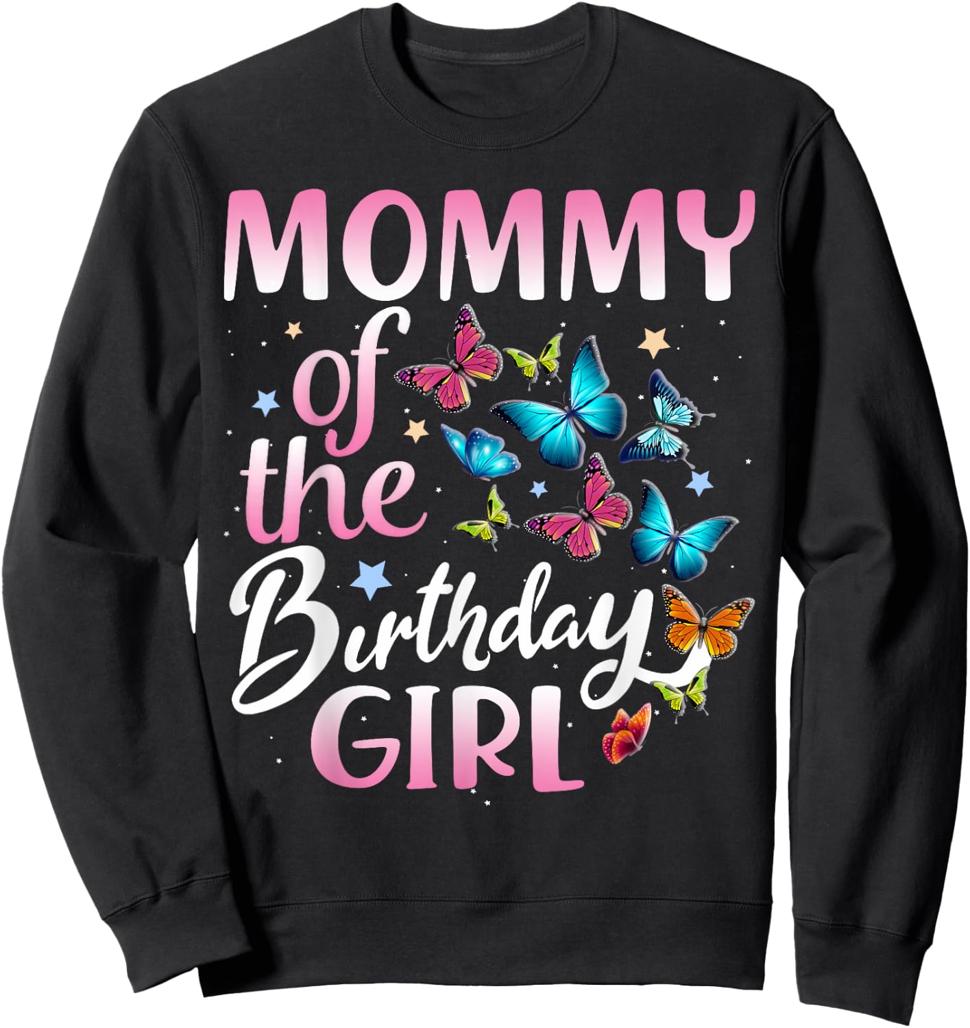 Mommy of The Birthday Girl Butterfly Party Matching Family Sweatshirt - Sweatshirt | Black