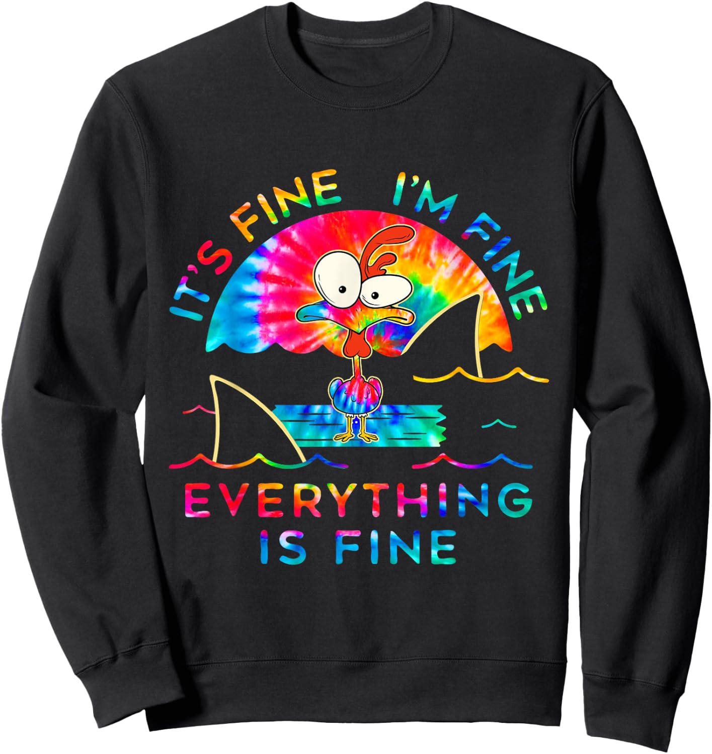 Chicken Tie Dye It's Fine I'm Fine Everything Is Fine Sweatshirt - Sweatshirt | Black