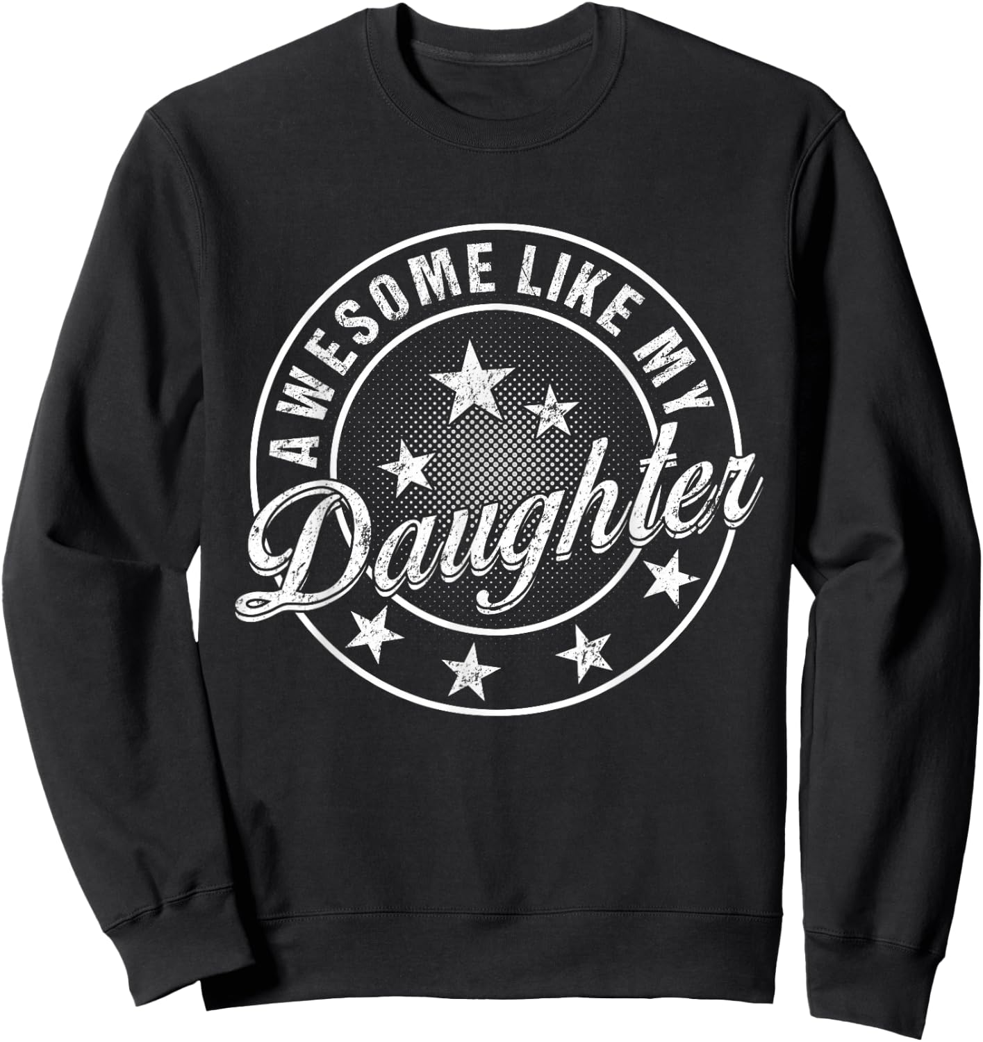 Awesome Like My Daughter Father's Day Sweatshirt - Sweatshirt | Black