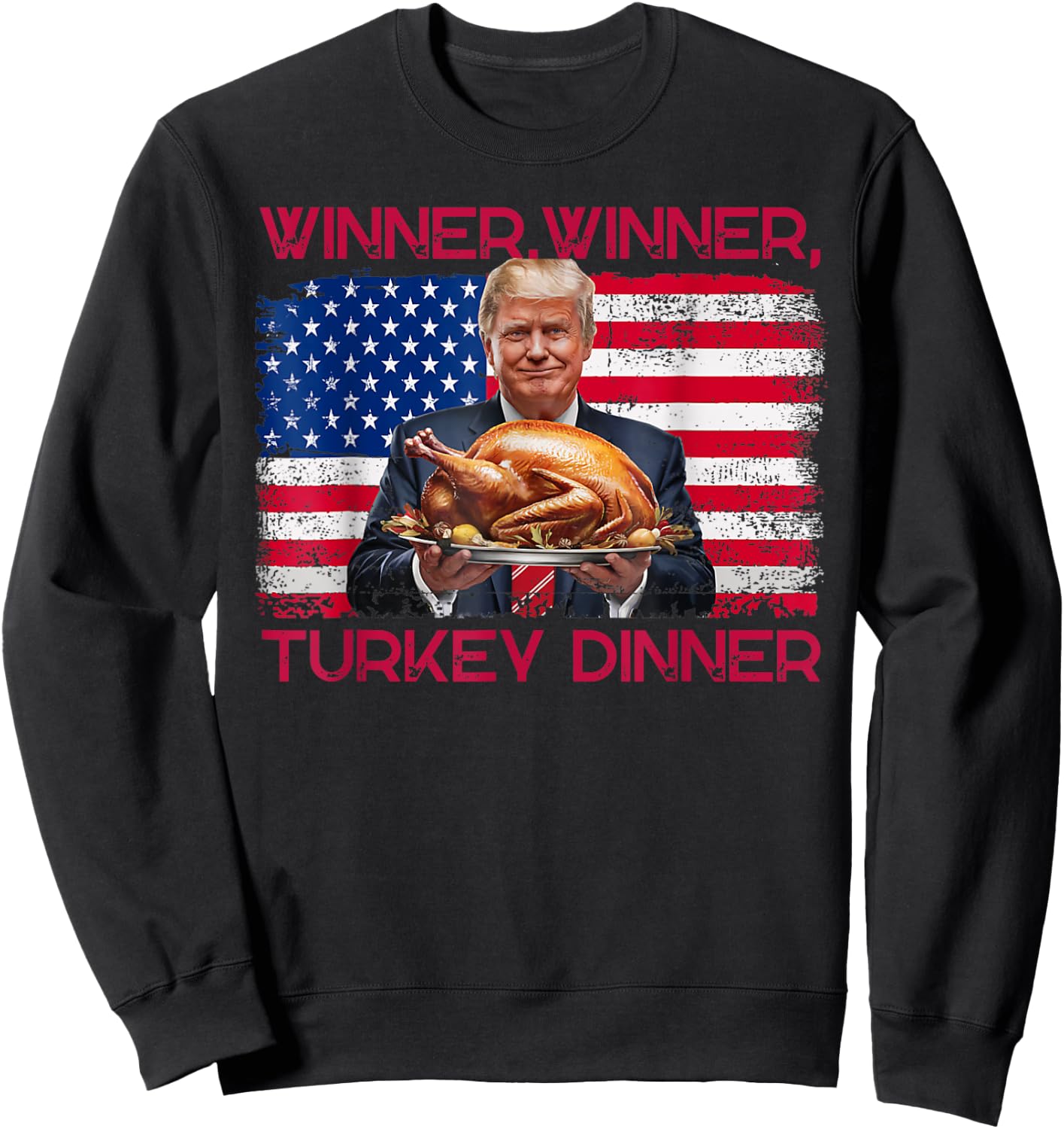 Humor Funny Trump Winner Winner Turkey Dinner Thanksgiving Sweatshirt - Sweatshirt | Black