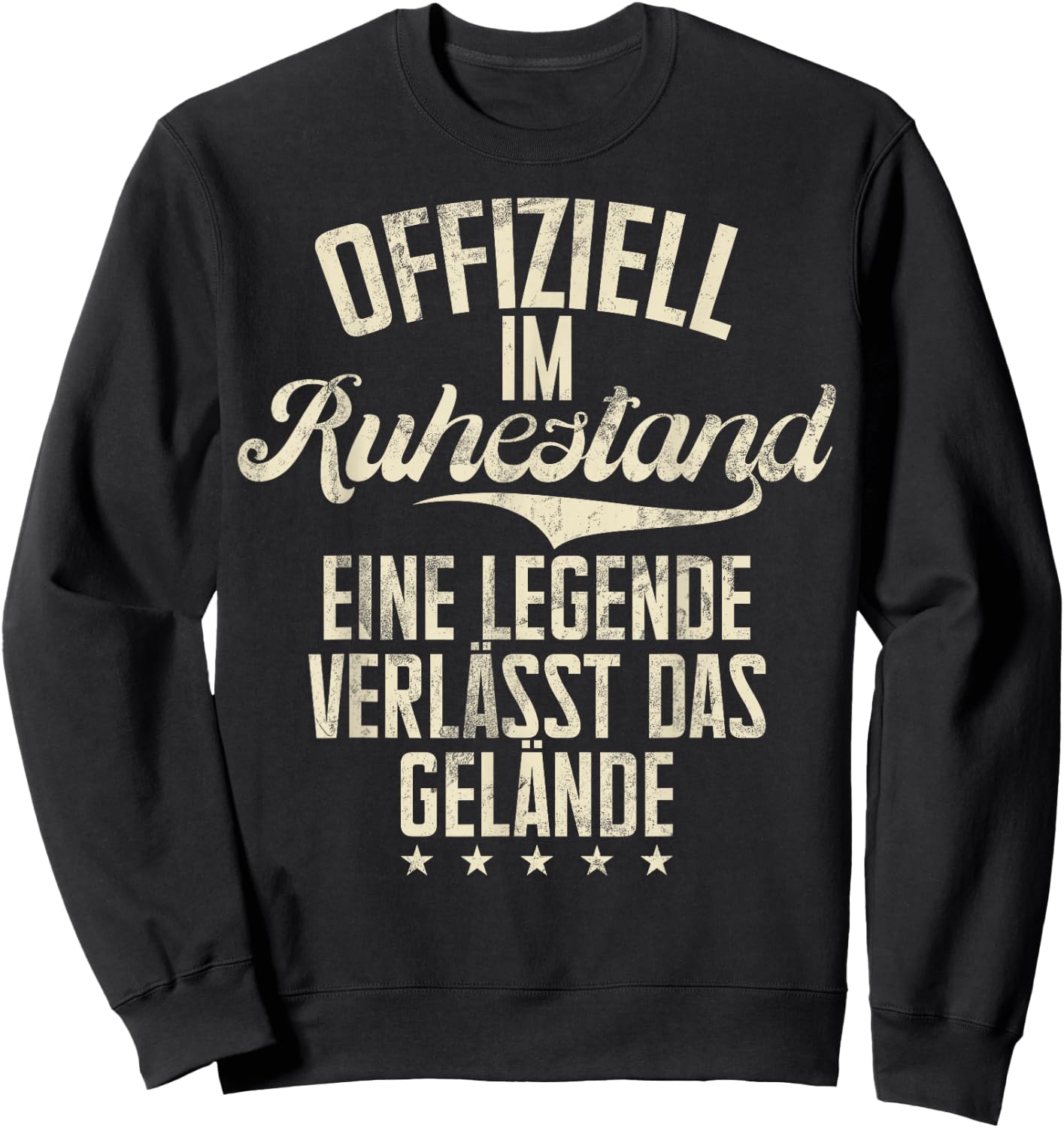 with German Text "Offiziel Im Ruhestand Eine Legende Verlässt Das Gelände" [, black Sweatshirt - Sweatshirt | Black