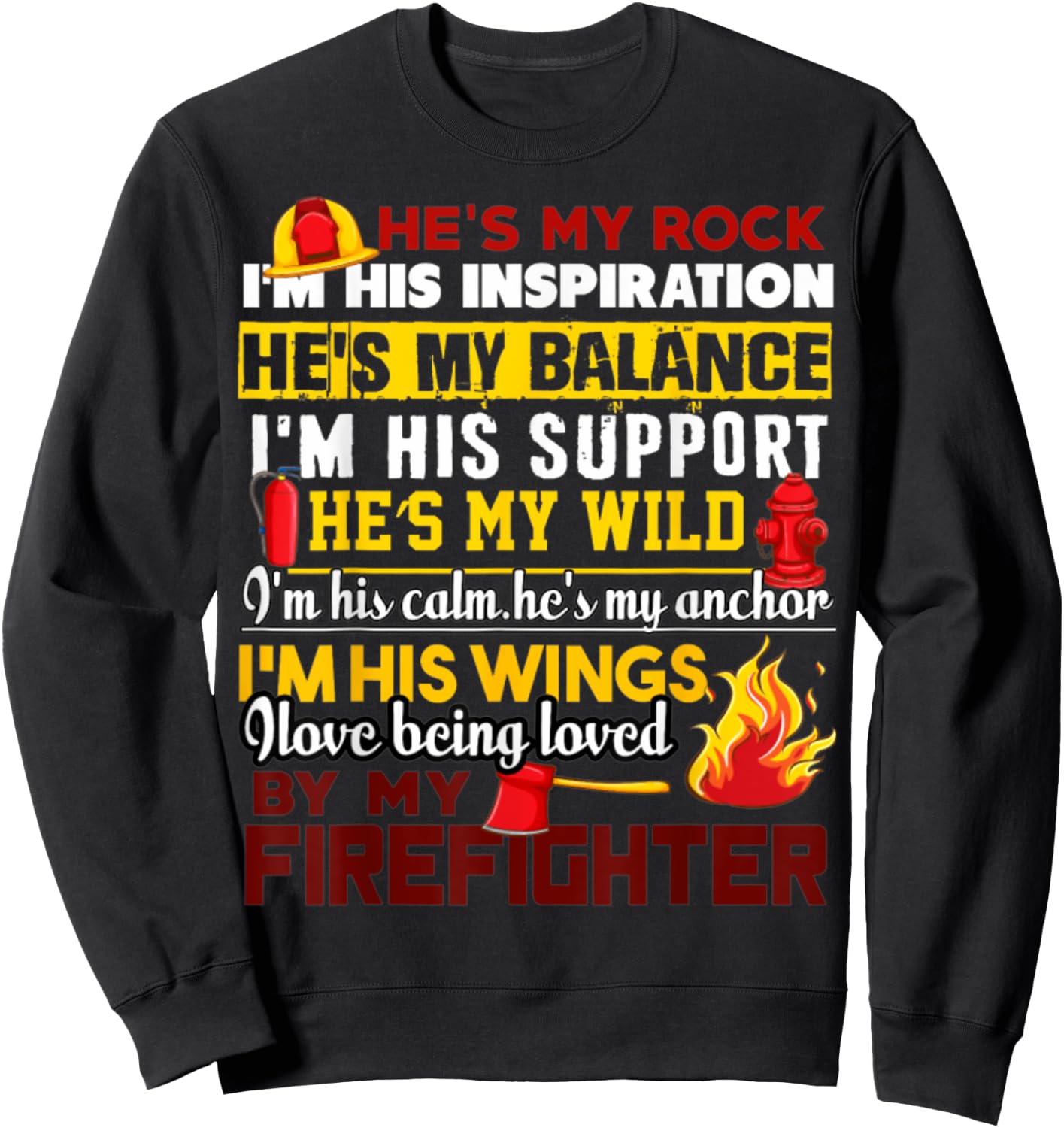 I Love Being Loved By My Firefighter Sweatshirt - Sweatshirt | Black