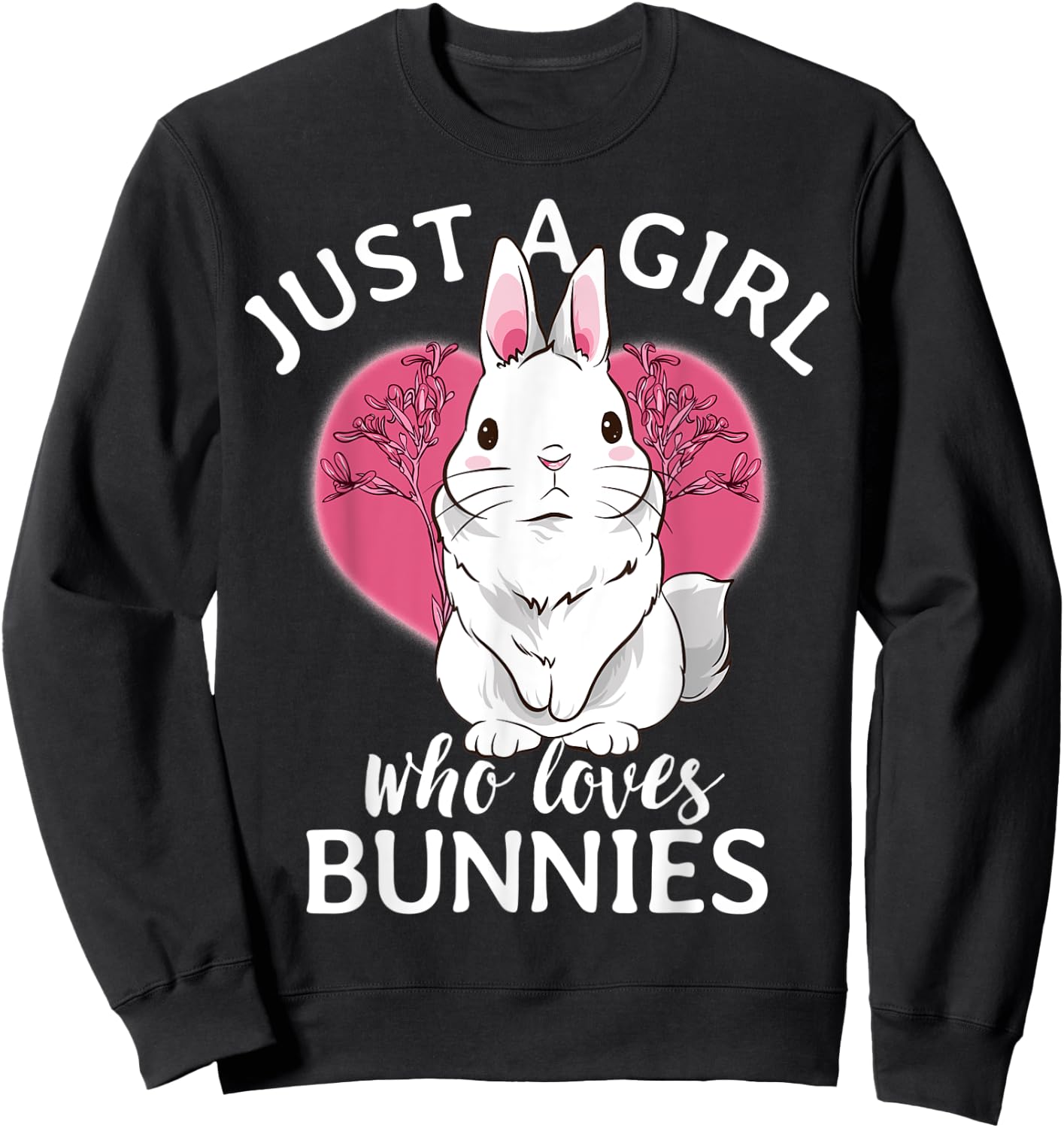 Just A Girl Who Loves Bunnies Rabbits Girls Cute Bunny Sweatshirt - Sweatshirt | Black