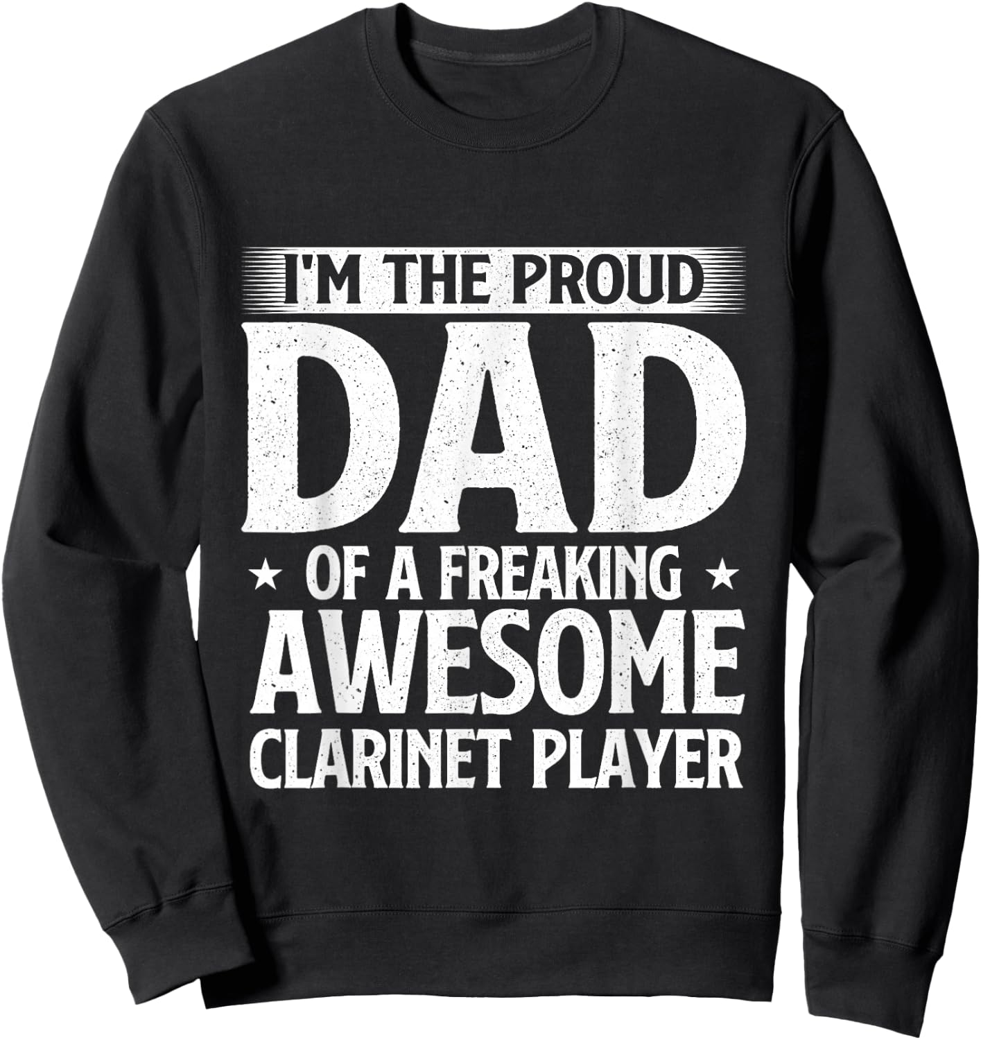 Proud Dad Of A Freaking Awesome Clarinet Player Sweatshirt - Sweatshirt | Black