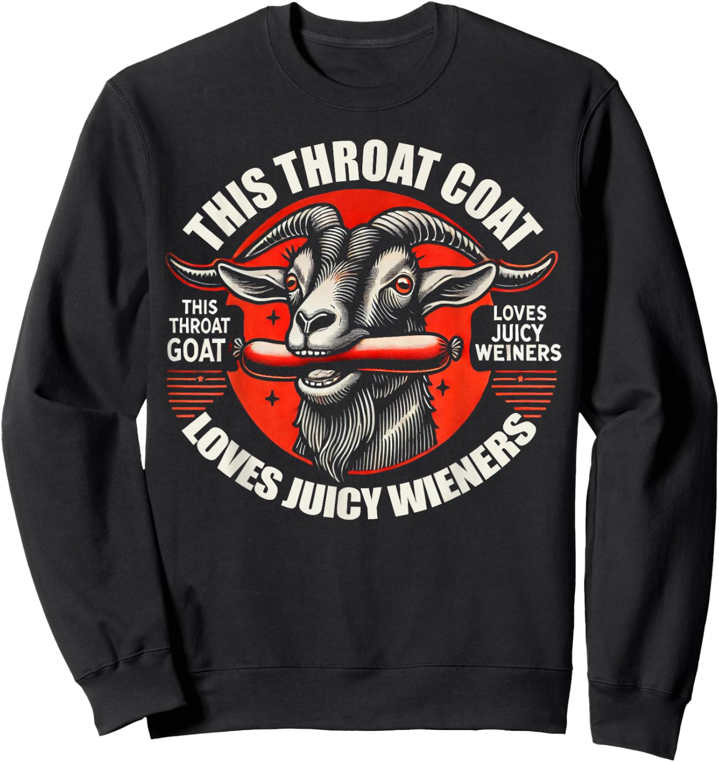 Throat Goat Loves Juicy Wieners Funny Meme Sweatshirt - Sweatshirt | Black
