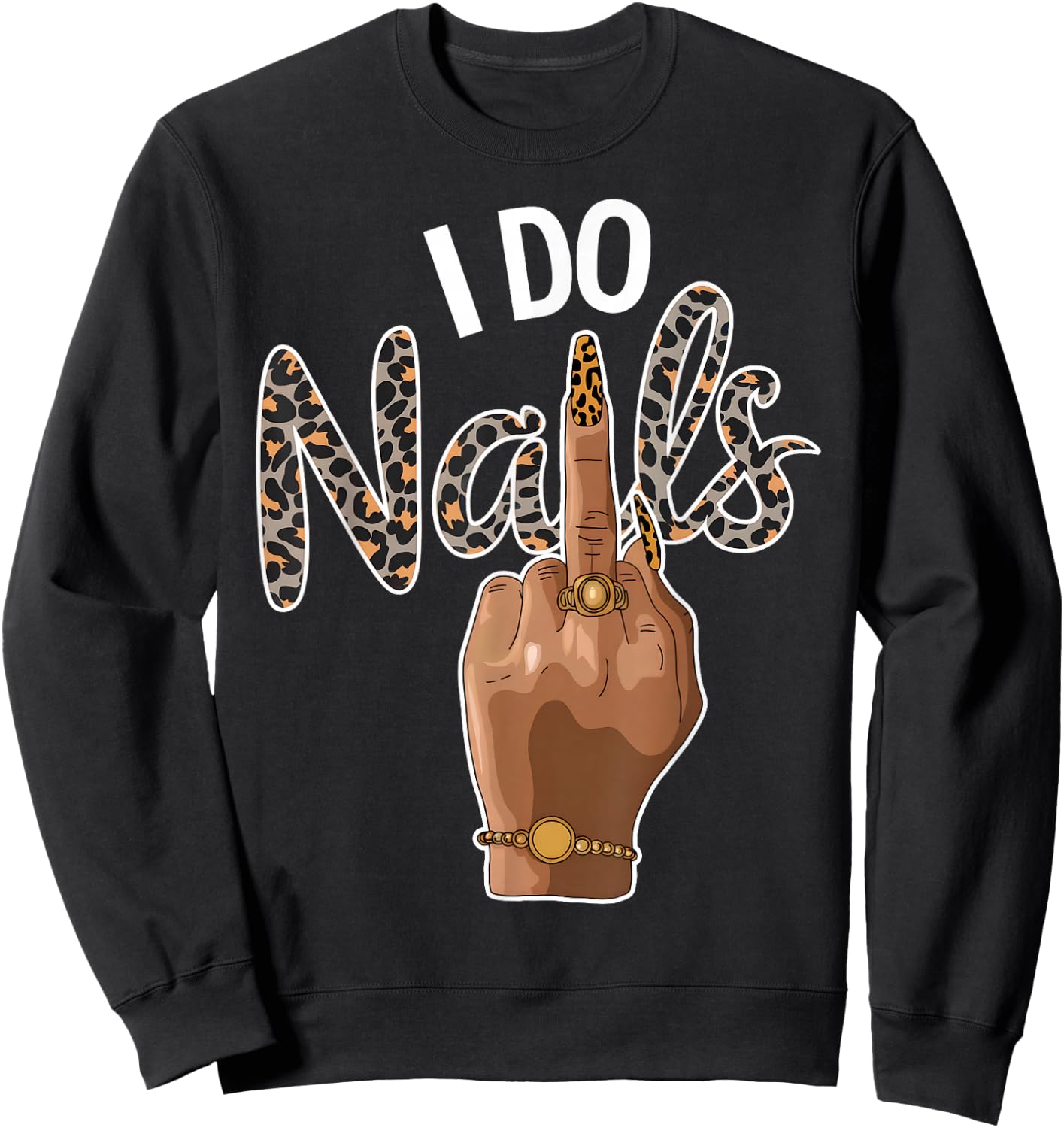 I Do Nails Nail Boss Leopard Nail Artist Style Funny Sweatshirt - Sweatshirt | Black