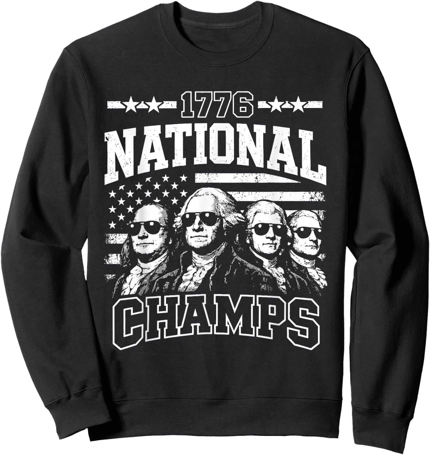 1776 National Champs Funny Patriotic America Founding Father Sweatshirt - Sweatshirt | Black
