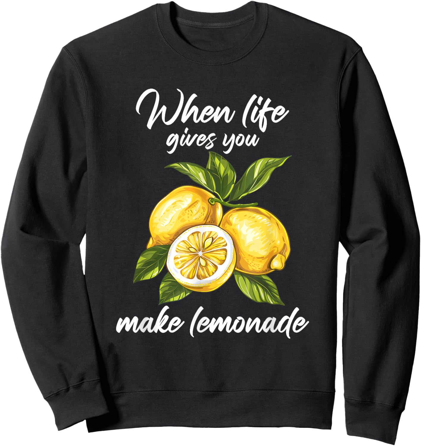 When Life Gives You Lemons Make Lemonade Sweatshirt - Sweatshirt | Black
