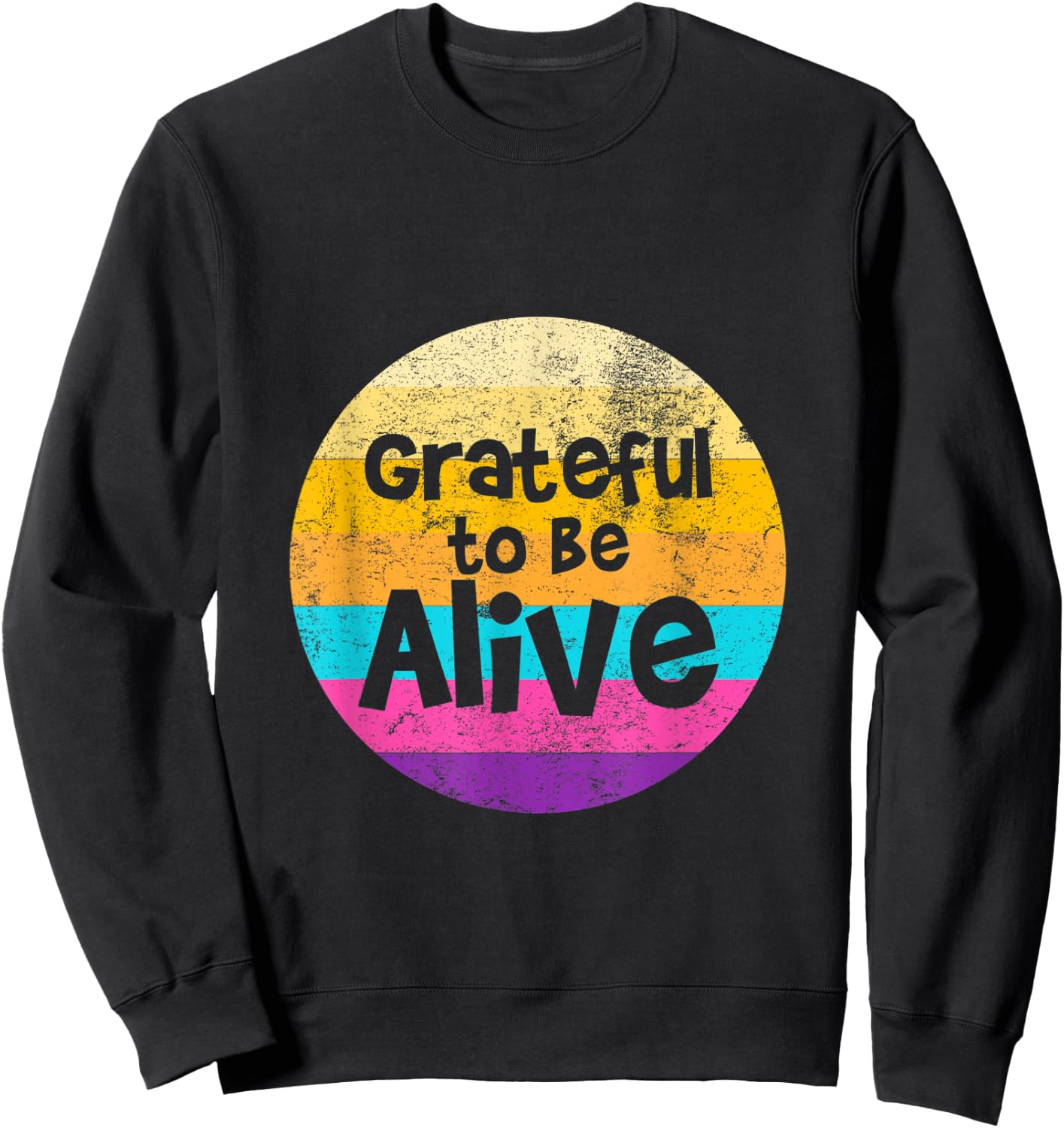 Grateful To Be Alive Positive Retro Vintage Sunset Sweatshirt - Sweatshirt | Black
