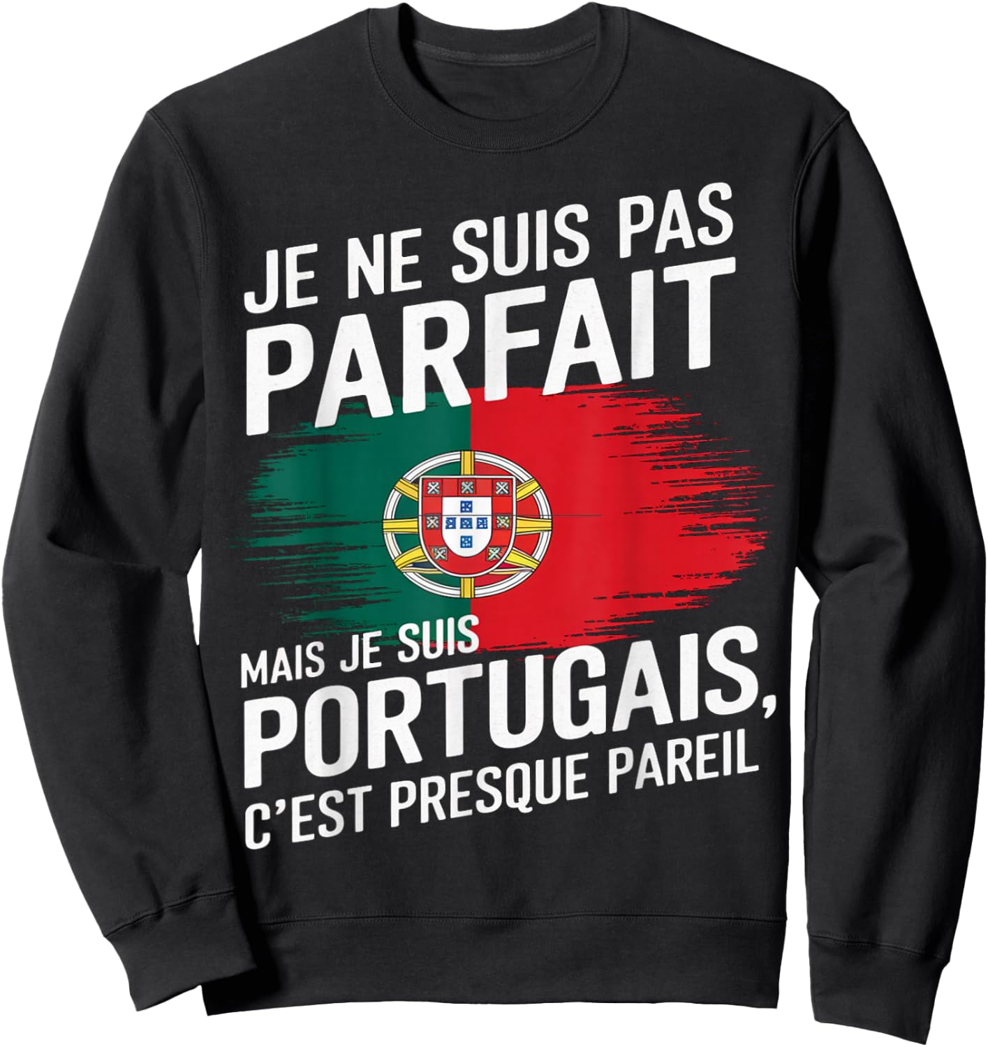 Je Suis Pas Parfait But Portuguese Humor Portugal Gift , Black, S Sweatshirt - Sweatshirt | Black
