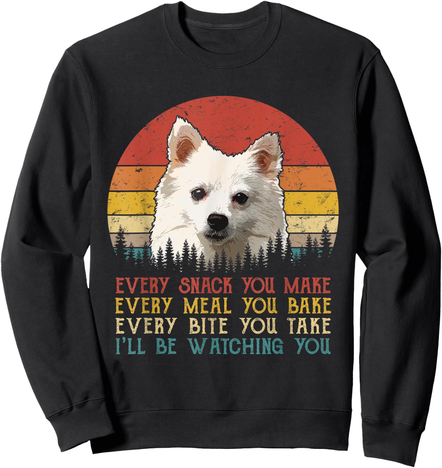 Every Snack You Make Dog Shirt American Eskimo Dog Men Women Kids Sweatshirt - Sweatshirt | Black