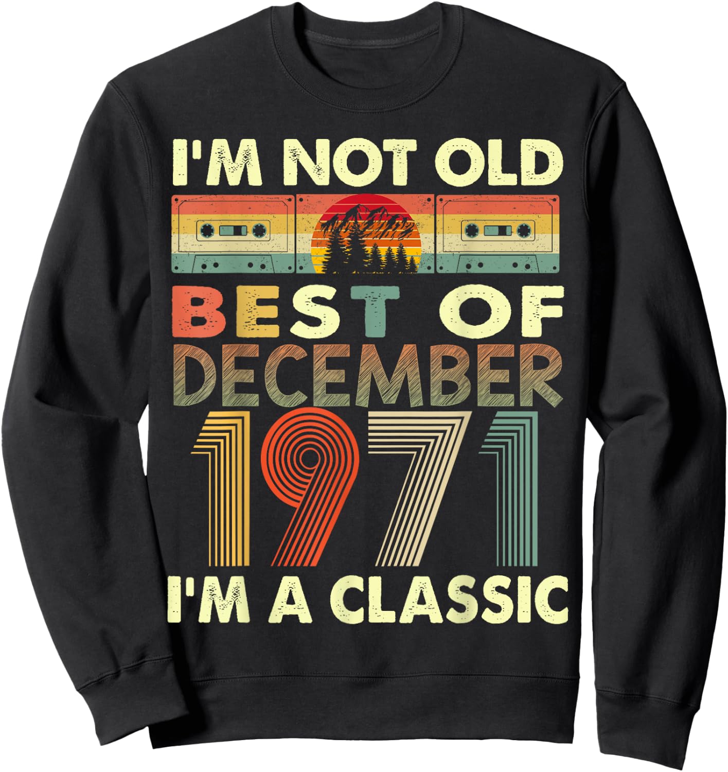 December I'm A Classic Vintage 1971 52nd Birthday Gifts Sweatshirt - Sweatshirt | Black