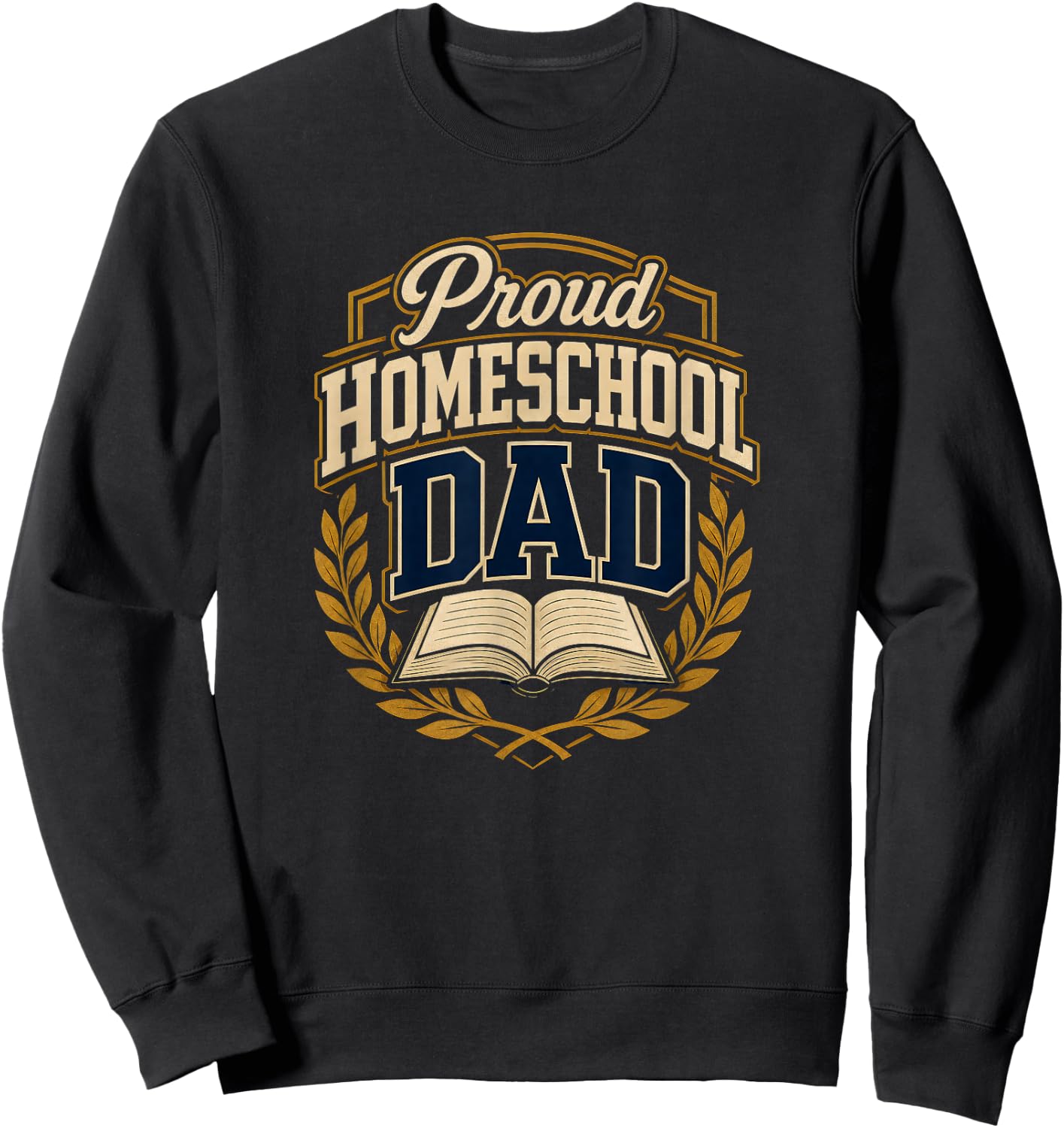 Proud Homeschool Dad Teacher Parent Sweatshirt - Sweatshirt | Black