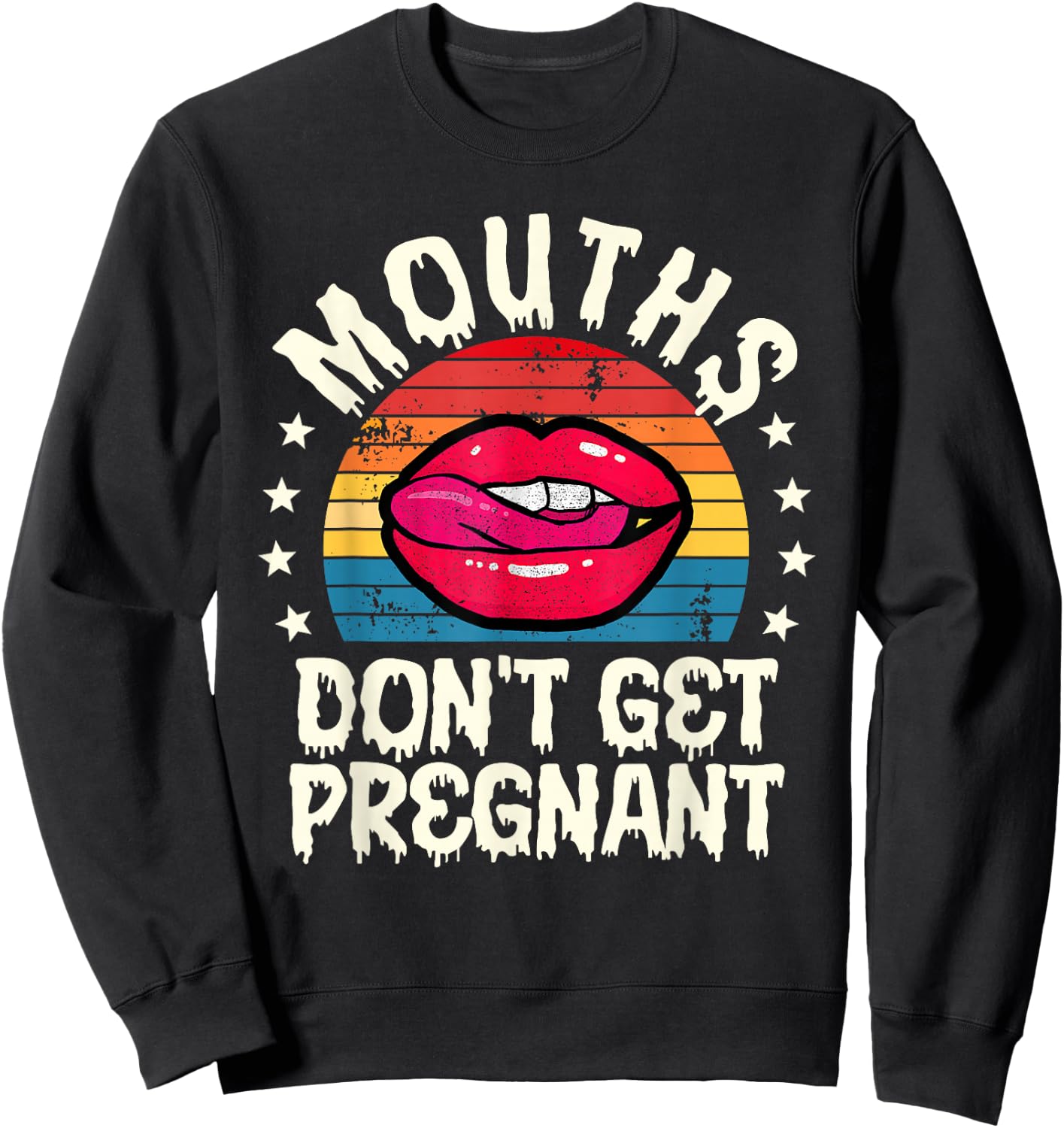Mouths Don't Get Pregnant Inappropriate Humor Adult Jokes Sweatshirt - Sweatshirt | Black