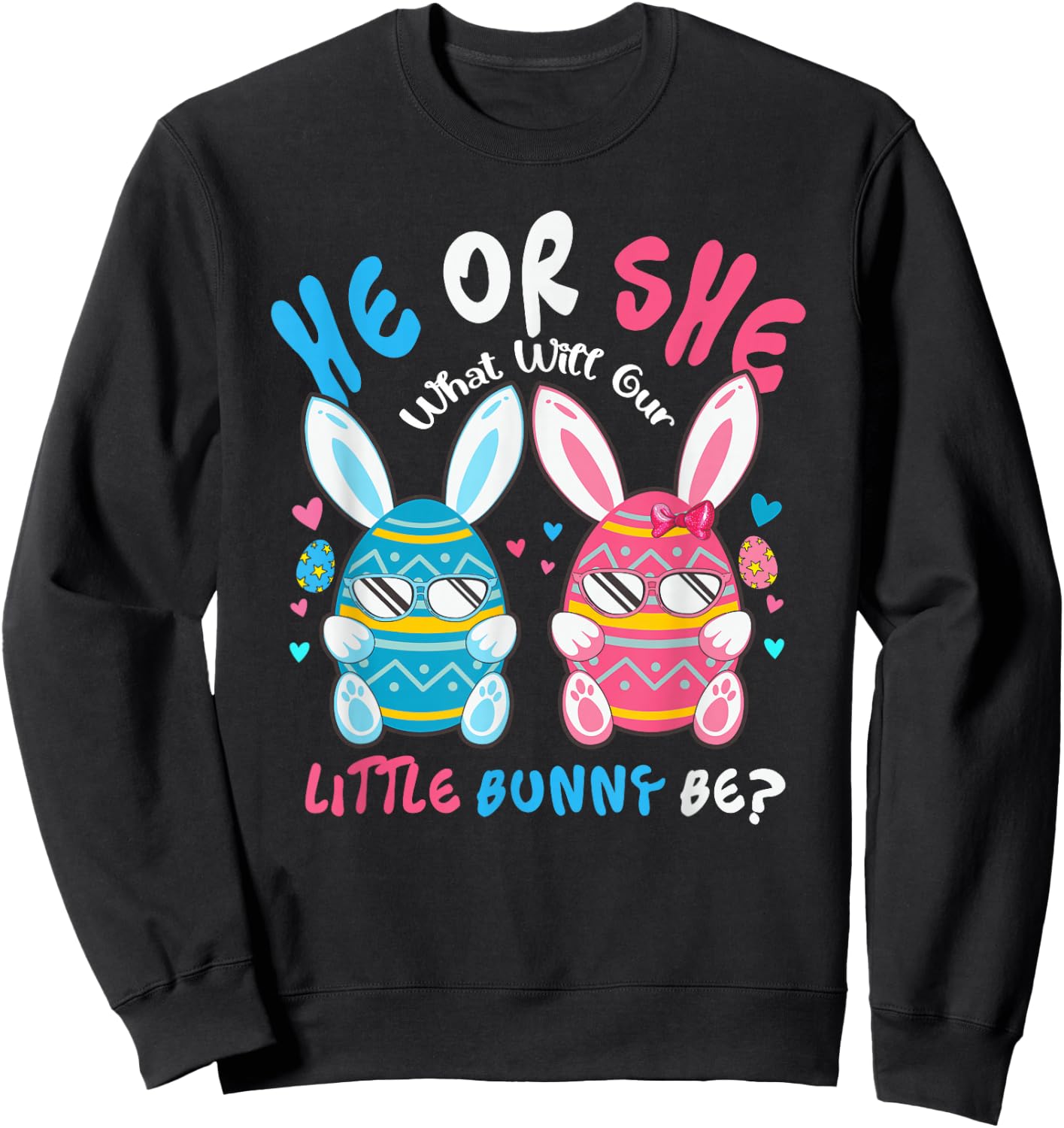 He or She What Will Our Little Bunny Be Easter Gender Reveal Sweatshirt - Sweatshirt | Black