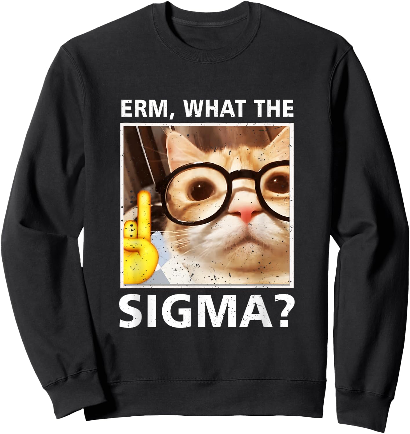 Erm What-The Sigma Cat Meme Selfie Cat Wearing Sunglasses , Black, S Sweatshirt - Sweatshirt | Black