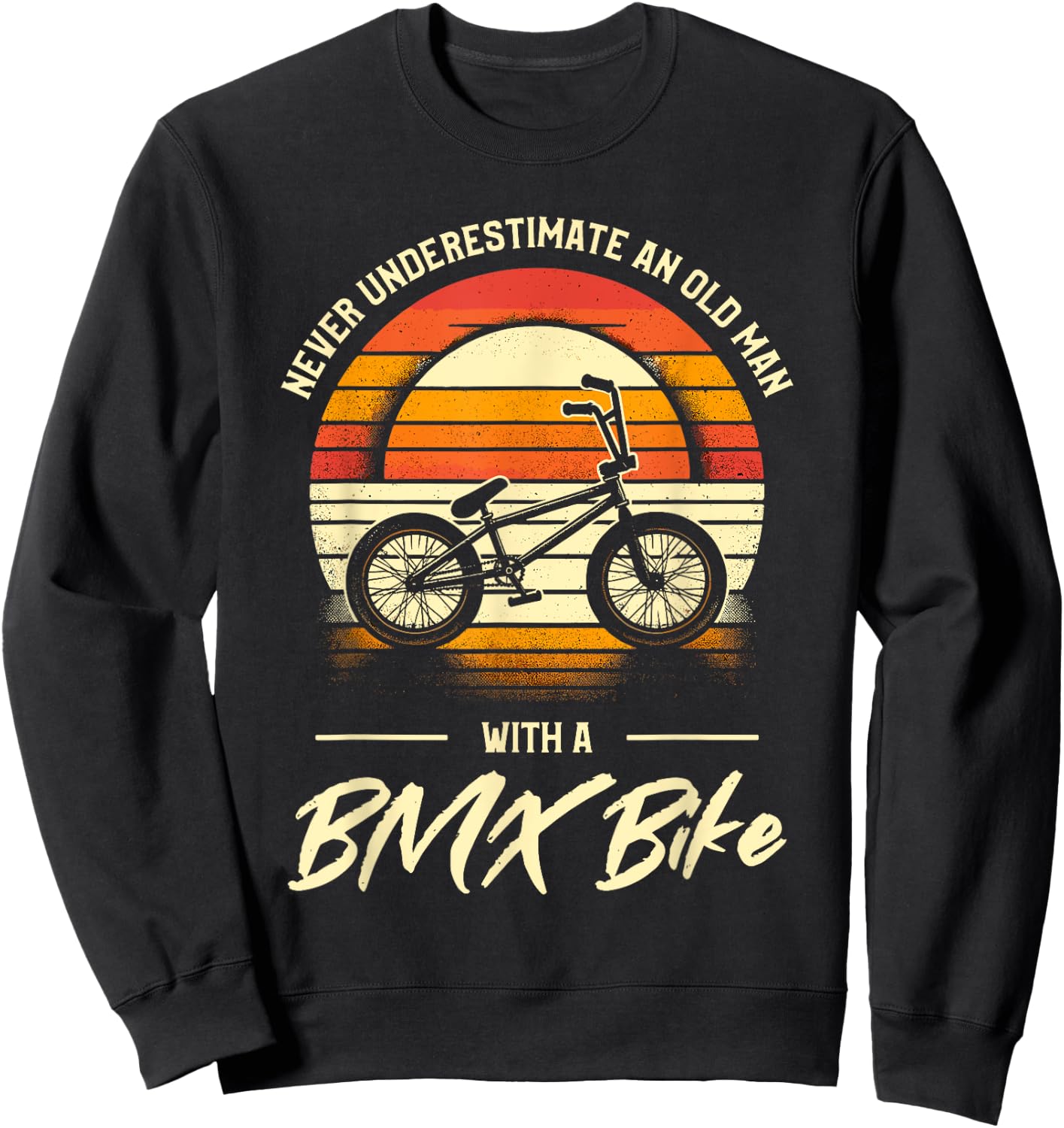 Never Underestimate An Old Man With A BMX Bike Sweatshirt - Sweatshirt | Black