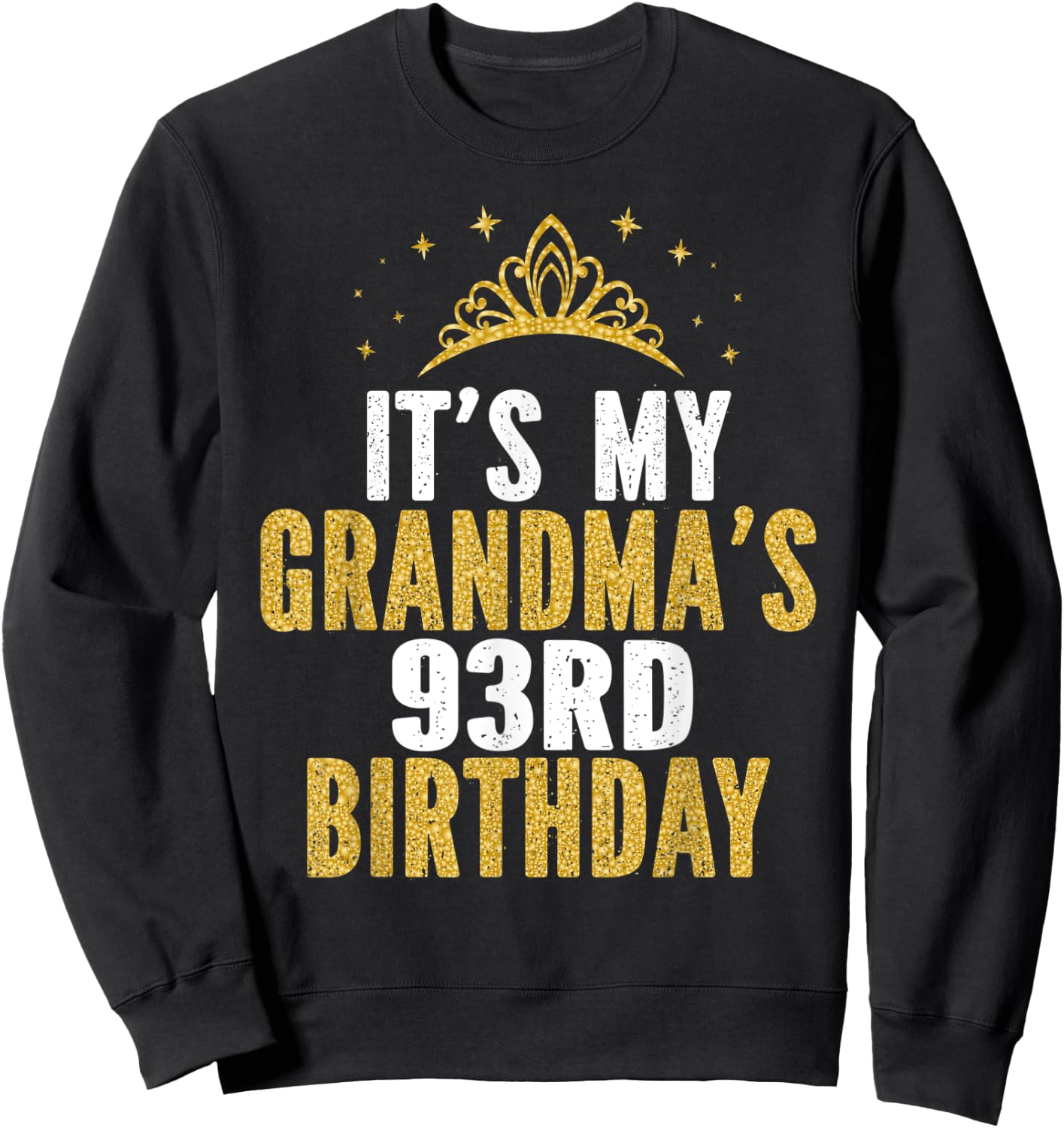 It's My Grandma's 93rd Birthday 93 Years Old Women Sweatshirt - Sweatshirt | Black