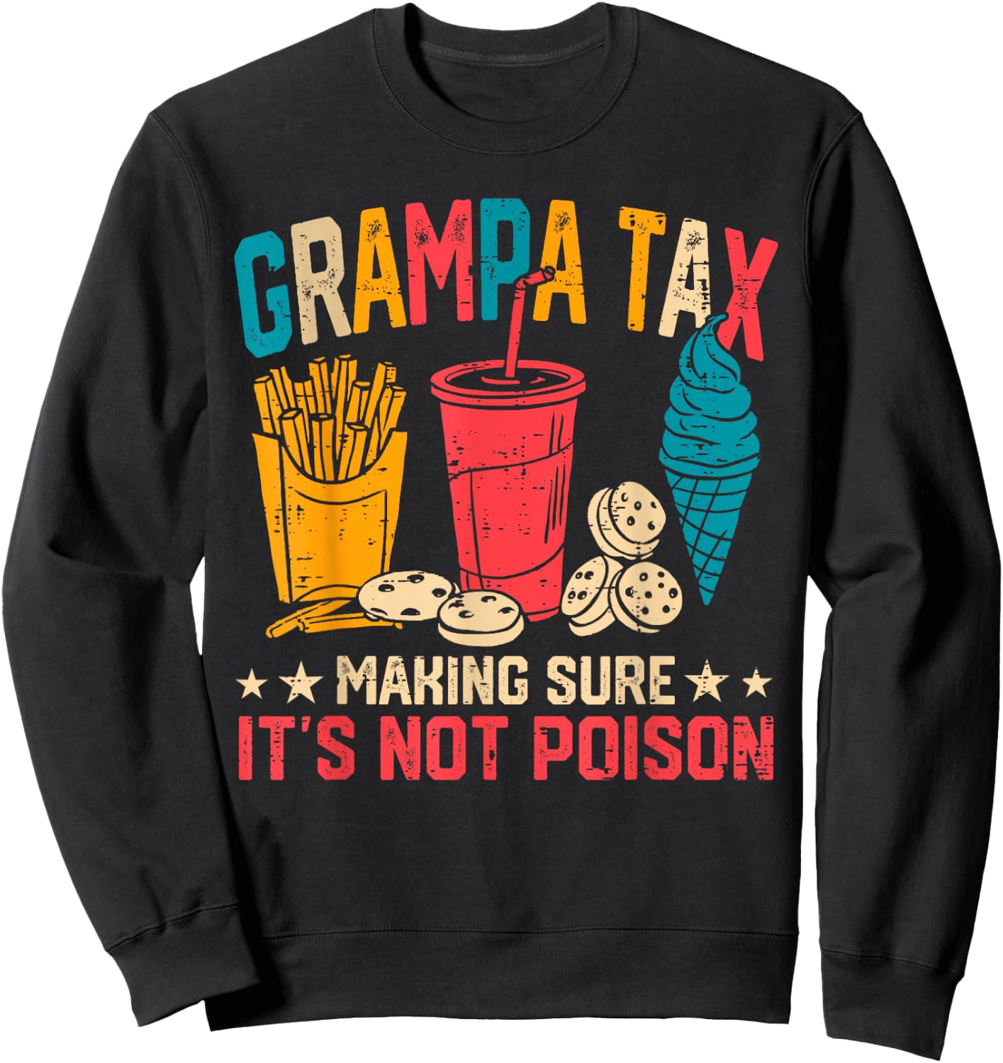 Grampa Tax Making Sure It's Not Poison Funny Fathers Day Sweatshirt - Sweatshirt | Black