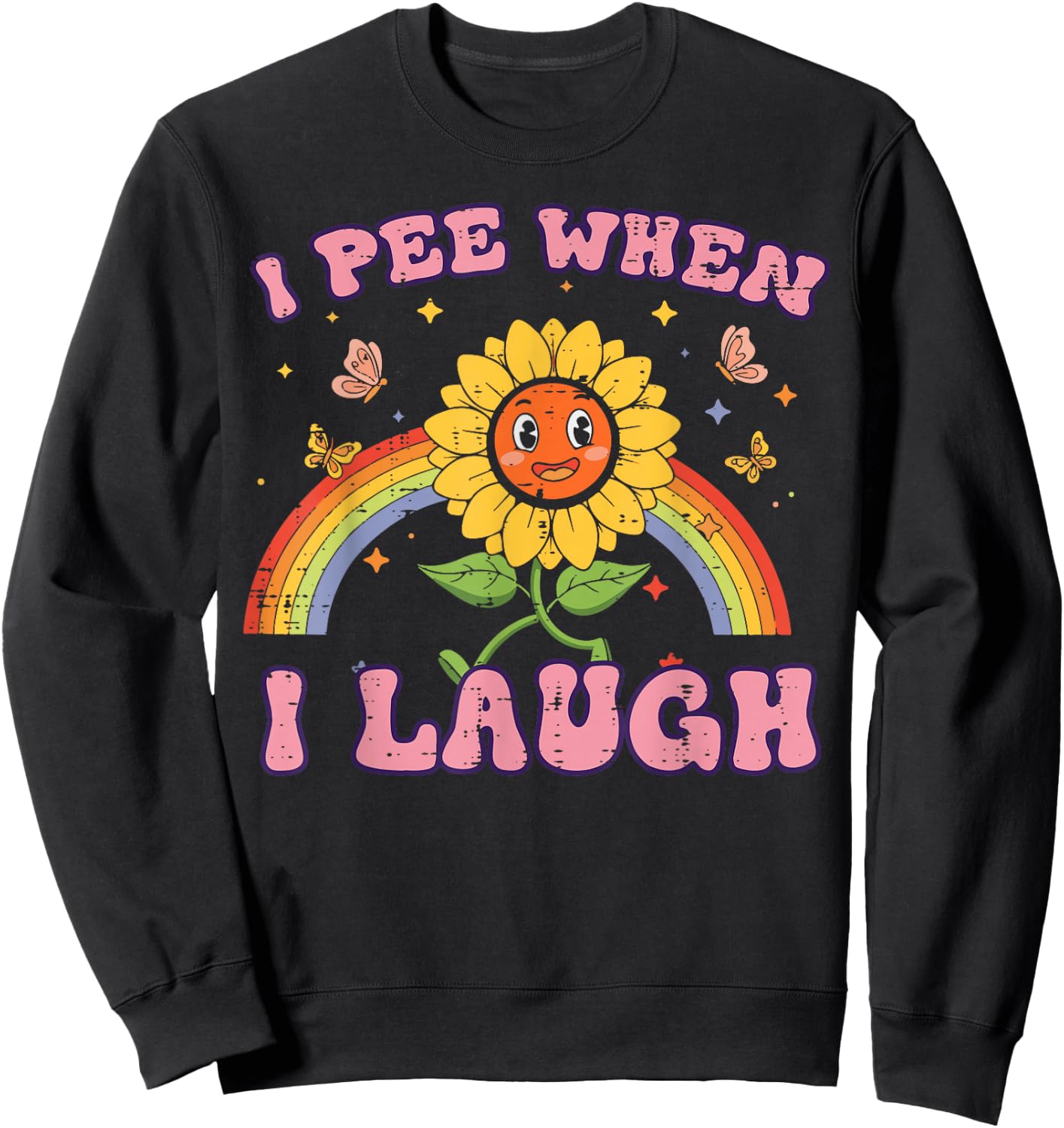 Inappropriate I Pee When I Laugh Funny Humor Gag Women Men Sweatshirt - Sweatshirt | Black