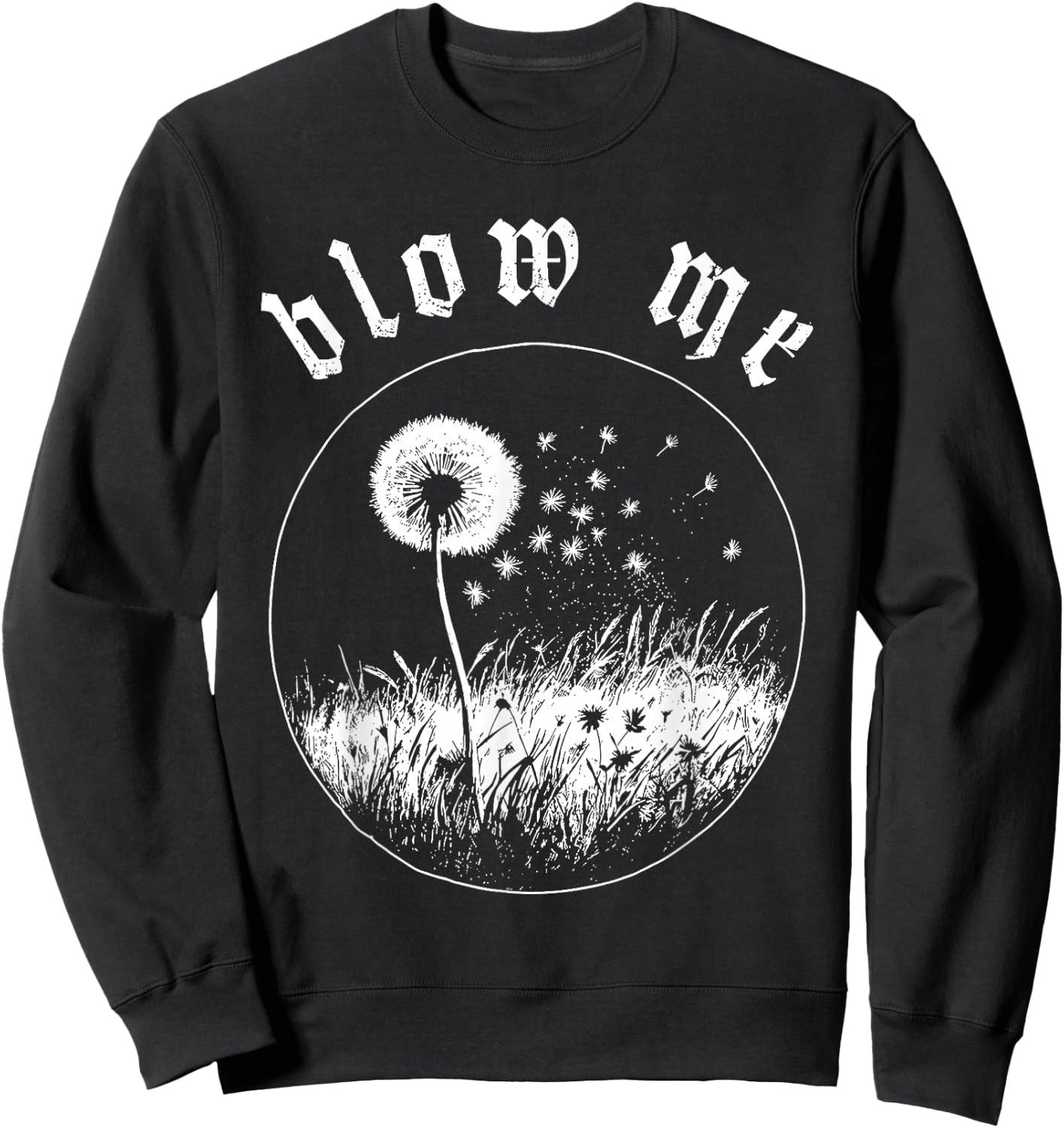 Blow Me Dandelion Wish Sarcastic Humor Graphic Sweatshirt - Sweatshirt | Black
