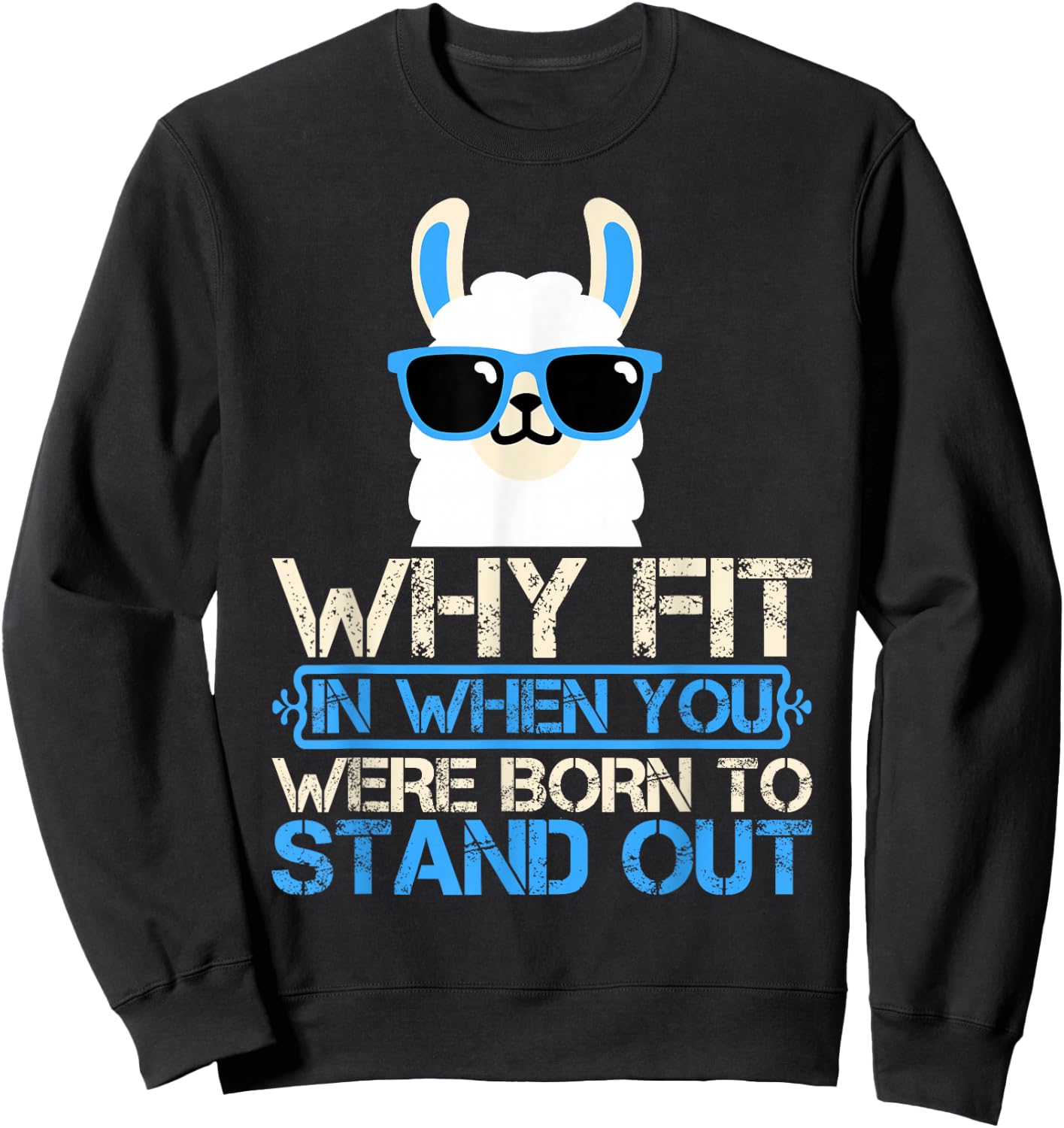 Why Fit In When You Were Born To Stand Out Sweatshirt - Sweatshirt | Black