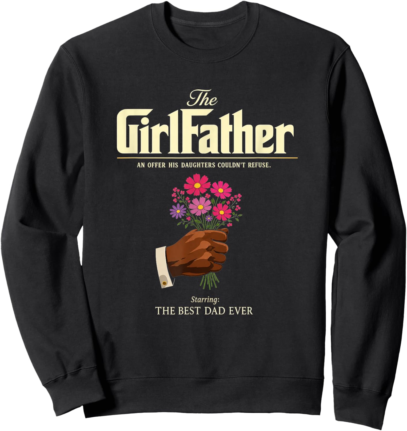 The GirlFather Girl Father Best Dad Ever Funny Father's Day Sweatshirt - Sweatshirt | Black