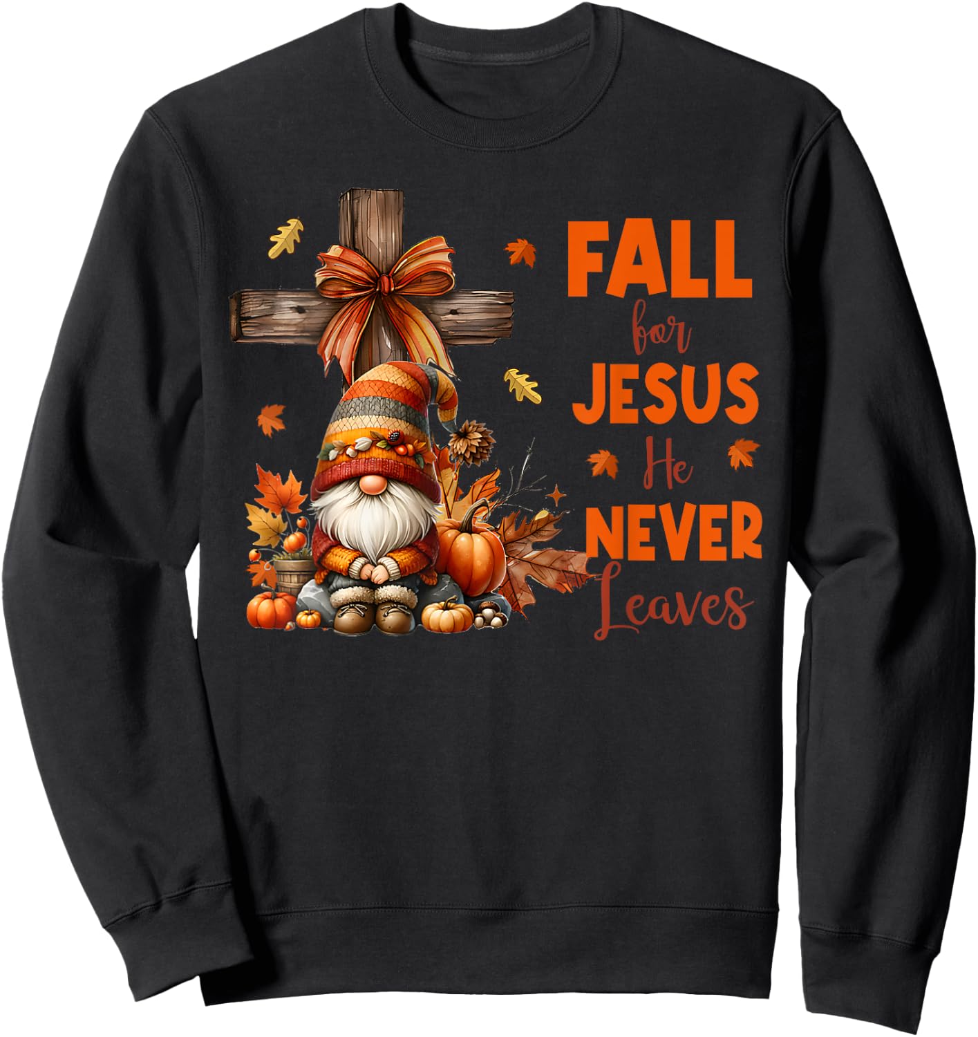 Fall For Jesus He Never Leaves Autumn Religious Gnomes Sweatshirt - Sweatshirt | Black