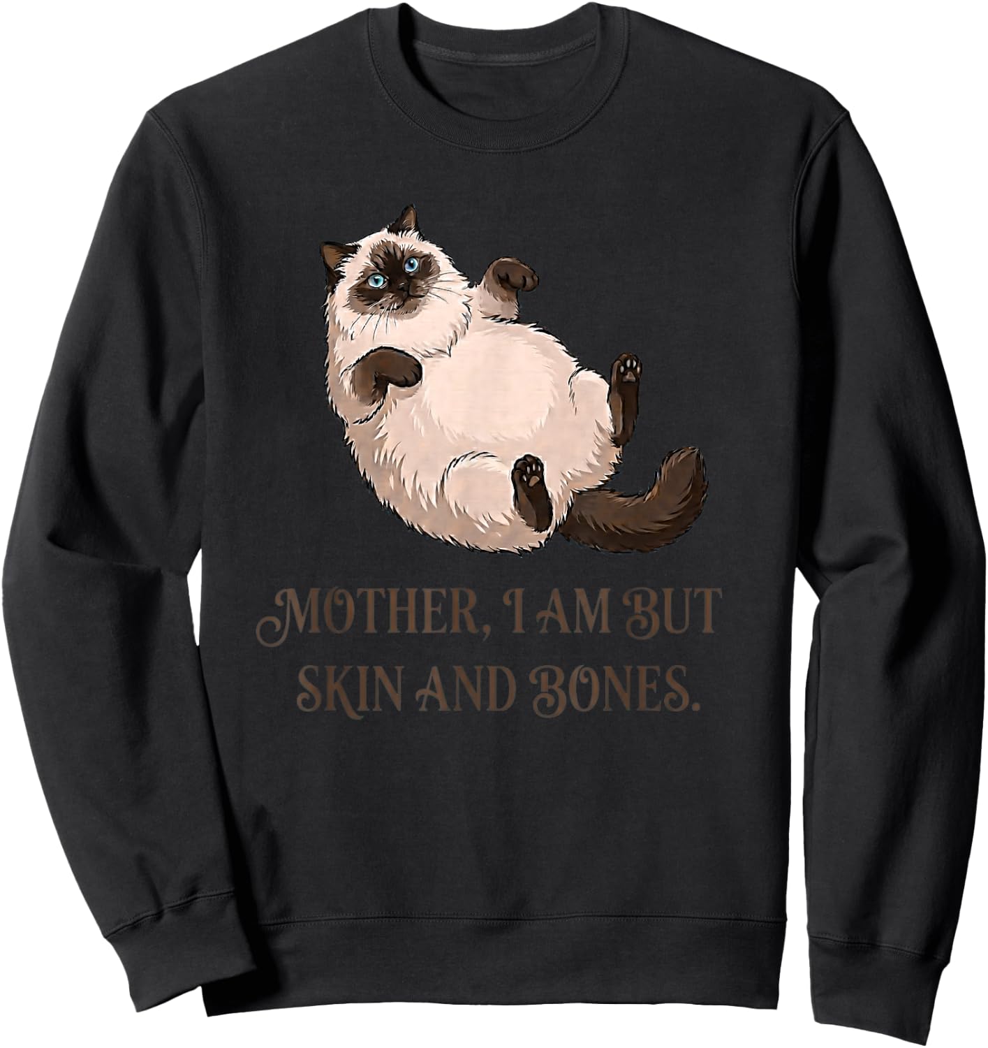 Katzenmutter I Am But Skin and Bones Lustiges Fat-Cat Meme Zitat Sweatshirt - Sweatshirt | Black